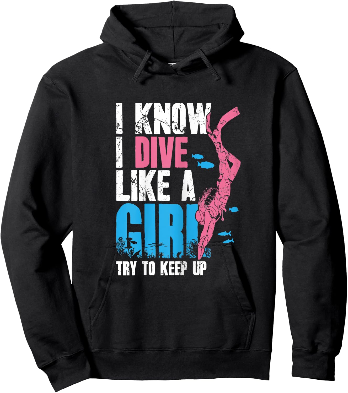 Scuba Diving Girl I Know I Dive Like A Girl Try To Keep Up Hoodie - Hoodie | Black