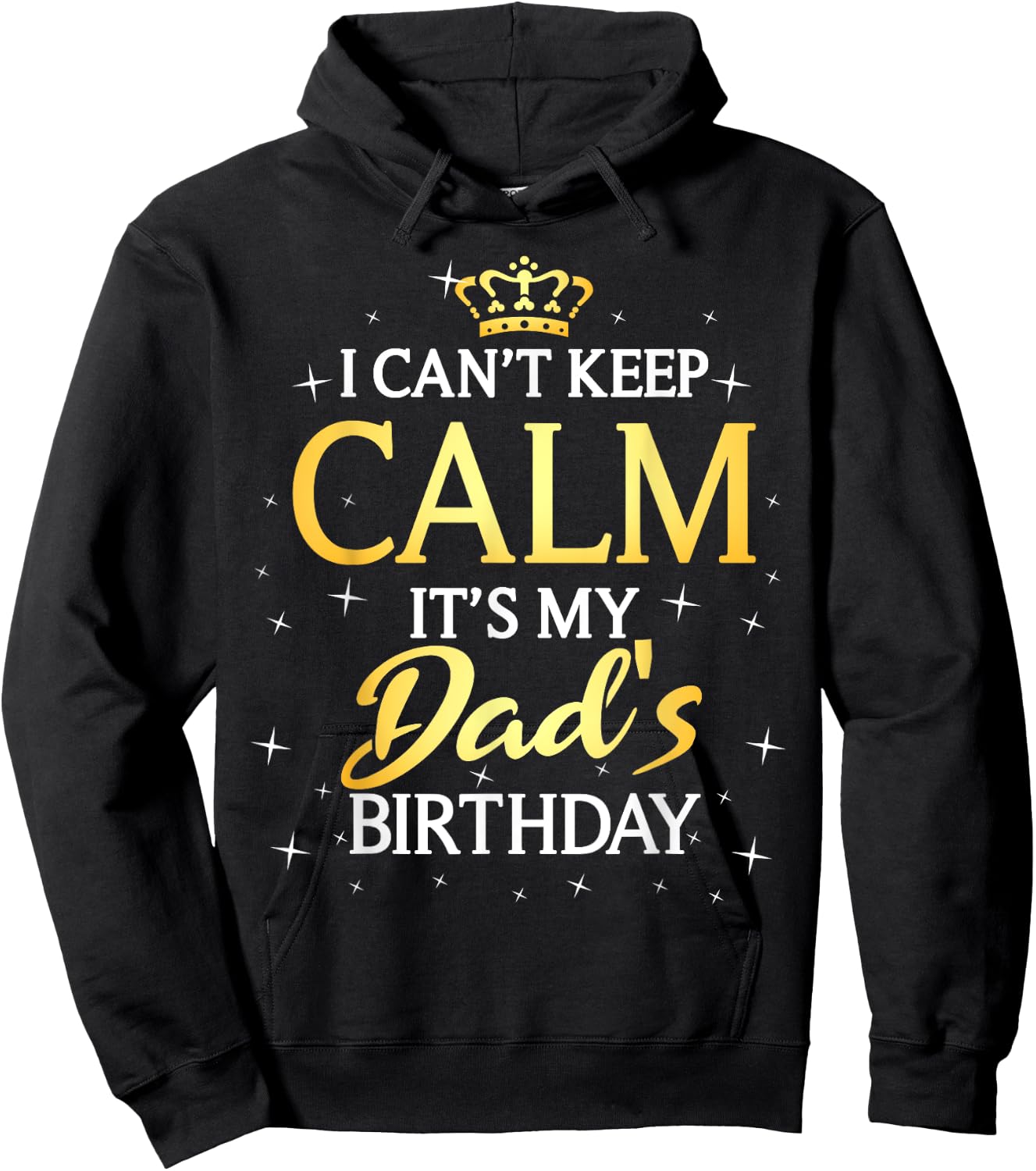 I Can't Keep Calm It's My Dad Birthday Gift Bday Party Hoodie - Hoodie | Black