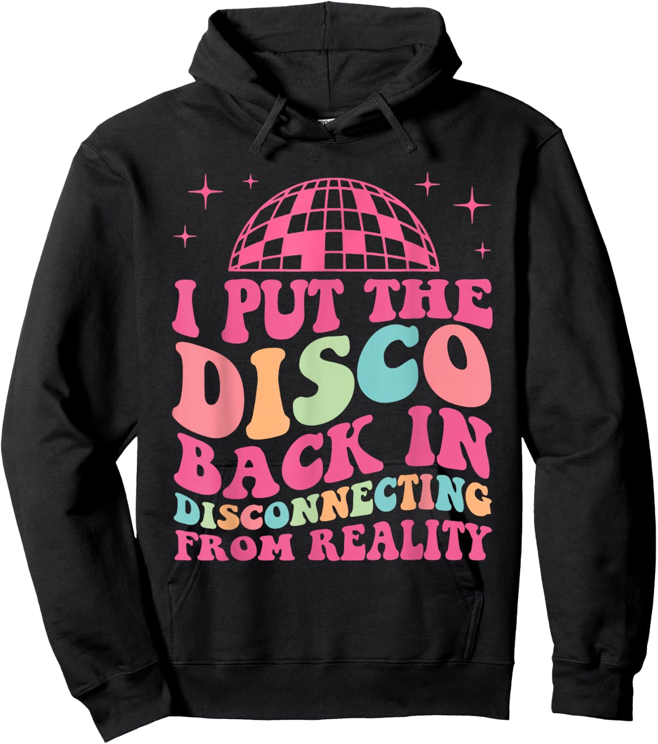 Funny I Put The Disco Back In Disconnecting From Reality Hoodie - Hoodie | Black