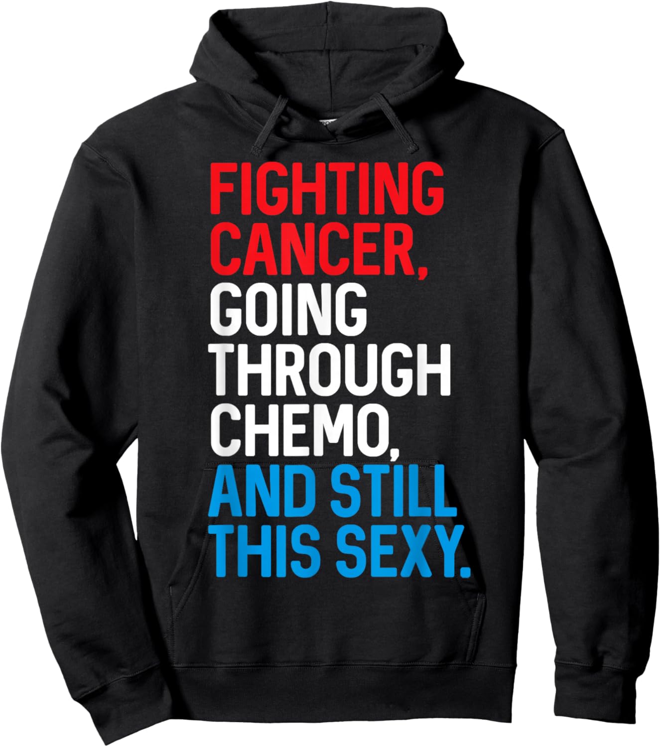 Fighting Cancer Going Through Chemo and Still This Sexy Gift Hoodie - Hoodie | Black