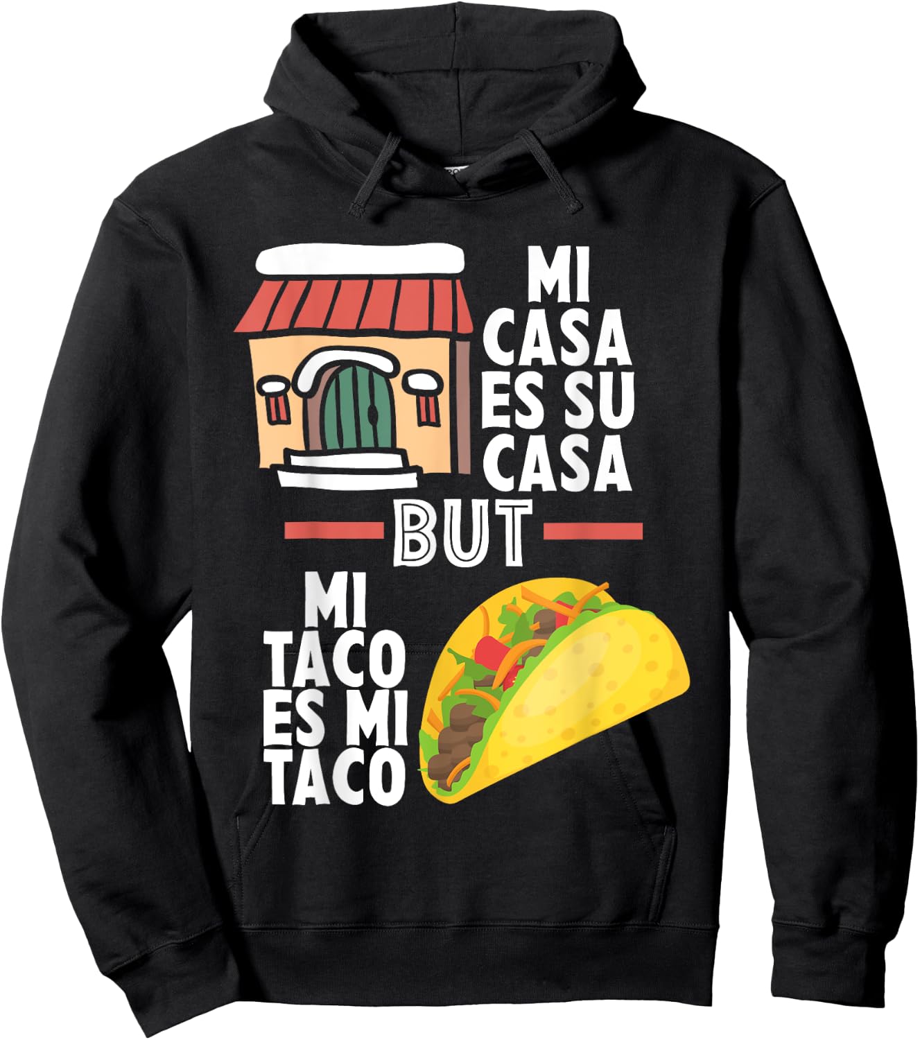 Mi Casa Es Su Casa But Mi Taco Es Mi Taco Funny Tacos Lover Hoodie - Hoodie | Black