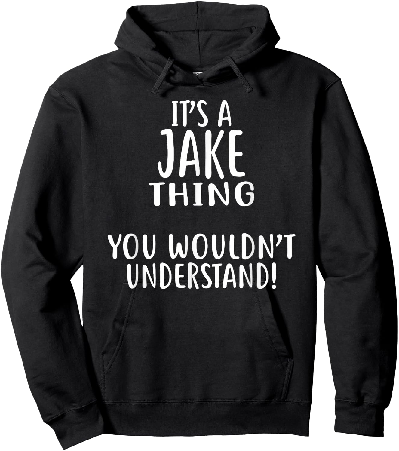 It's A JAKE Thing, You Wouldn't Understand! Hoodie - Hoodie | Black