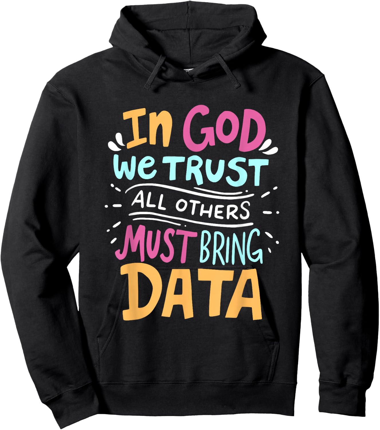 In God We Trust All Others Must Bring Data Tech Meme Design Hoodie - Hoodie | Black