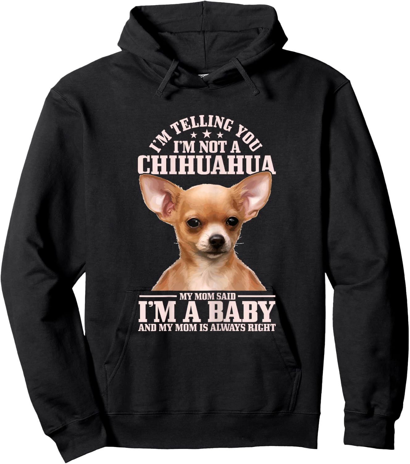 Chihuahua Mom Said I'm A Baby Funny Chihuahua Dog Hoodie - Hoodie | Black