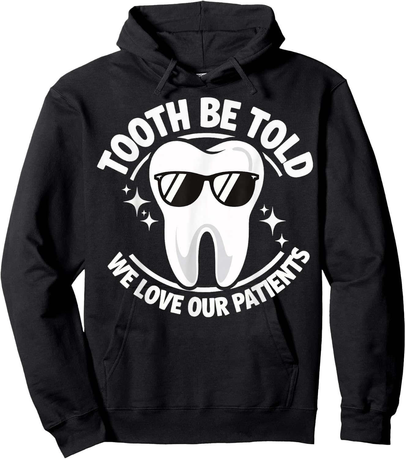 Tooth Be Told We Love Our Patients Hoodie - Hoodie | Black
