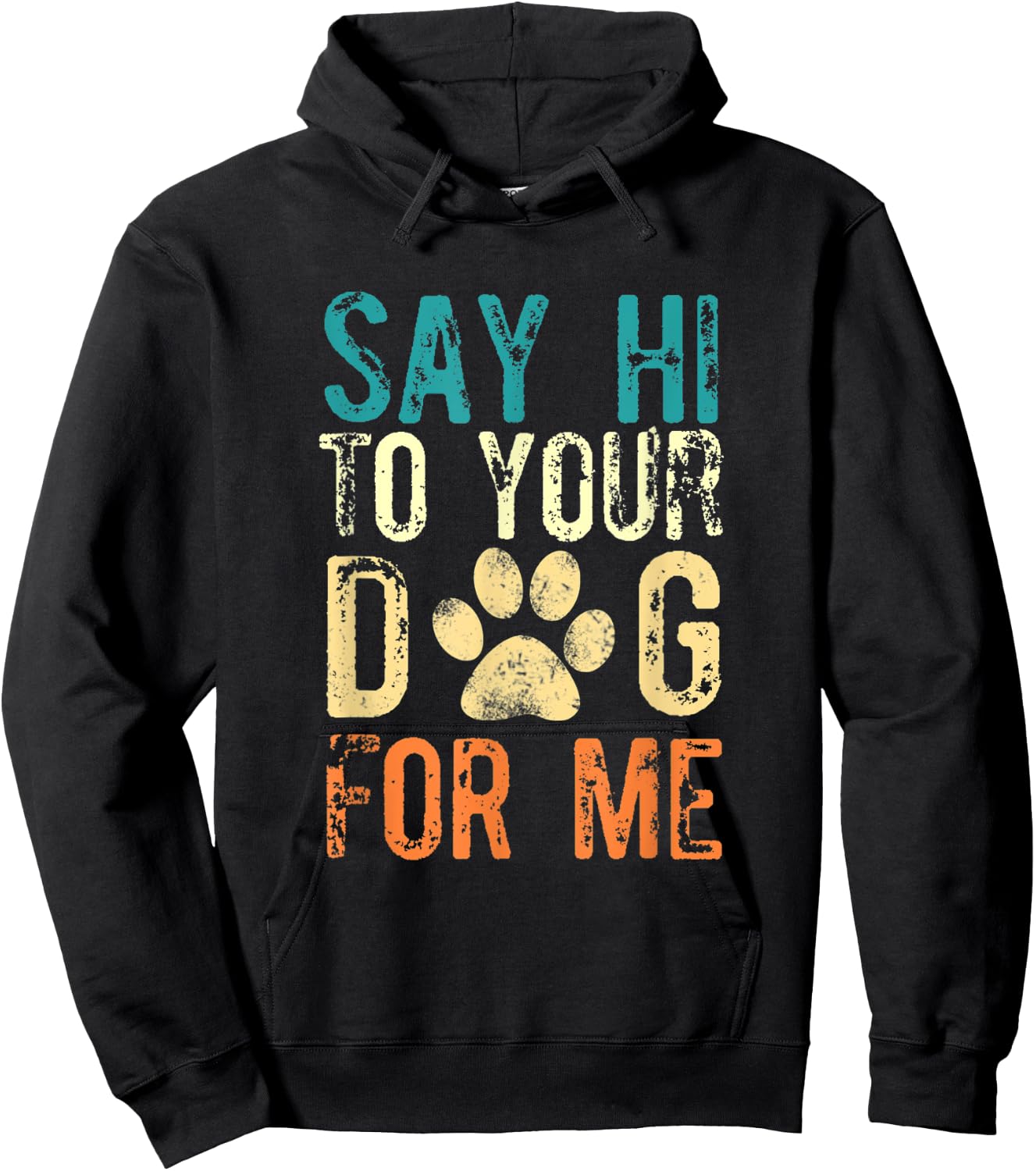 Say Hi To Your Dog For Me - Funny Dog Saying Vintage Hoodie - Hoodie | Black