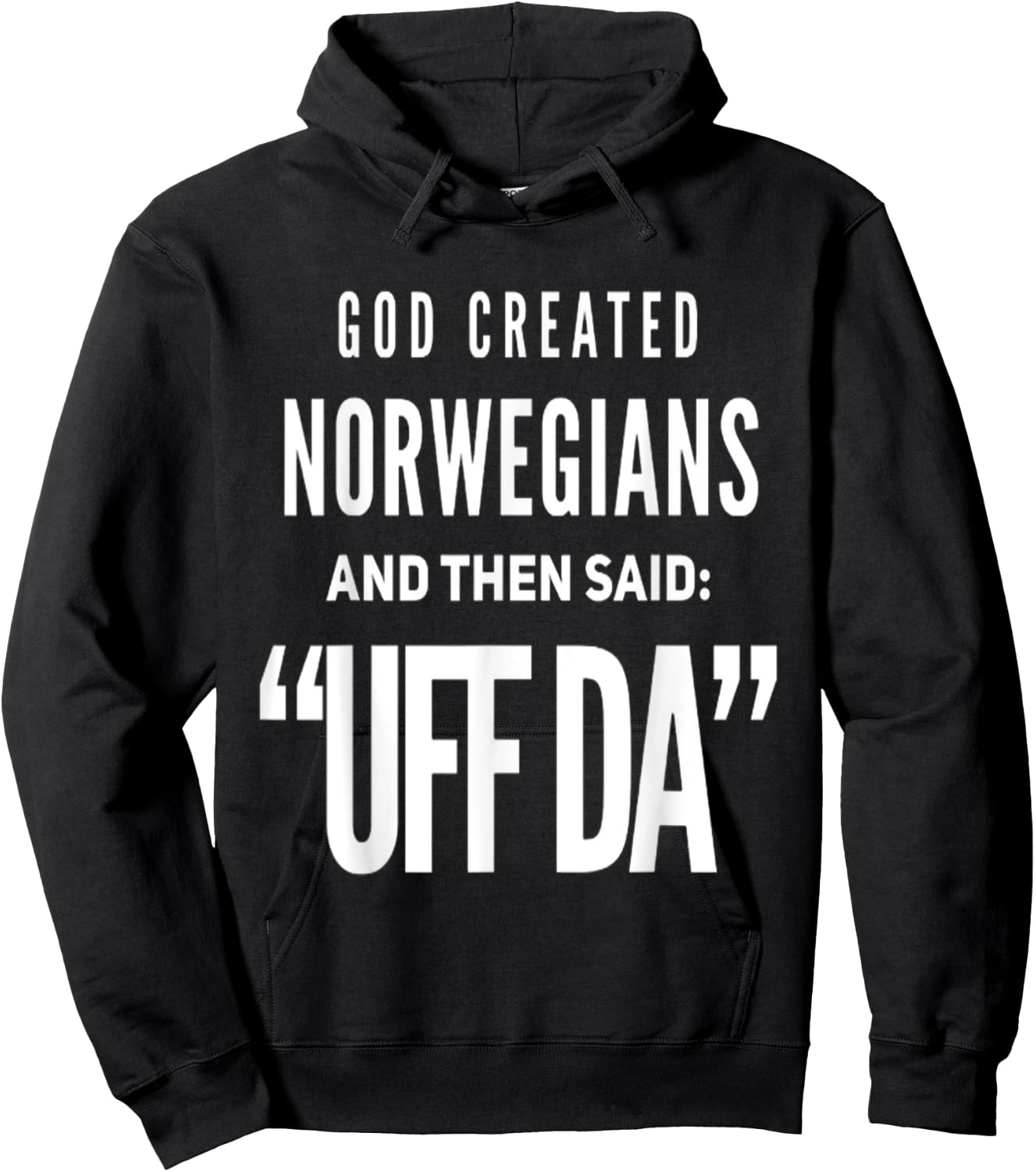 Then God Said UFF DA and He Created Norwegians Hoodie - Hoodie | Black