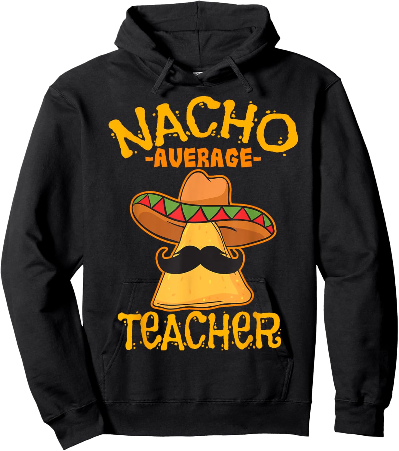 Nacho Average Teacher Educator Instructor Cinco de Mayo Men Women Kids Hoodie - Hoodie | Black