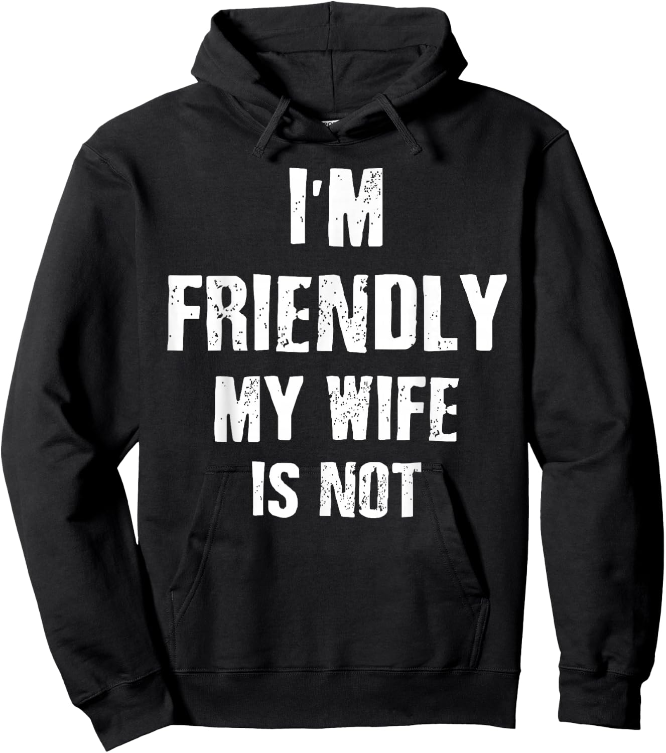 I’m Friendly My Wife is Not Funny Husband Hoodie - Hoodie | Black