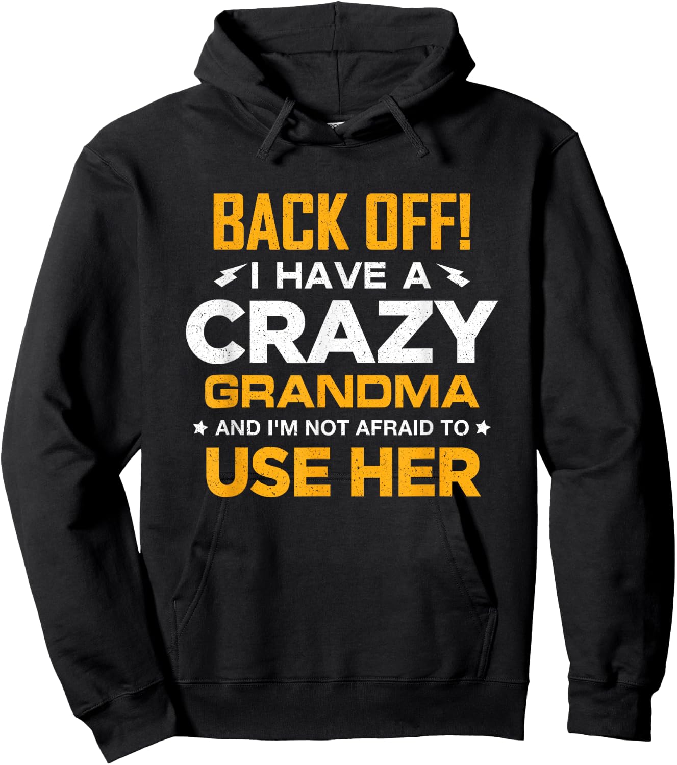 I Have A Crazy Grandma And I'm Not Afraid To Use Her Hoodie - Hoodie | Black