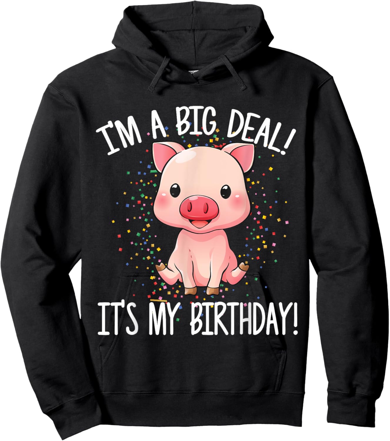 I'm A Big Deal It's My Birthday Funny Birthday with Pig Hoodie - Hoodie | Black