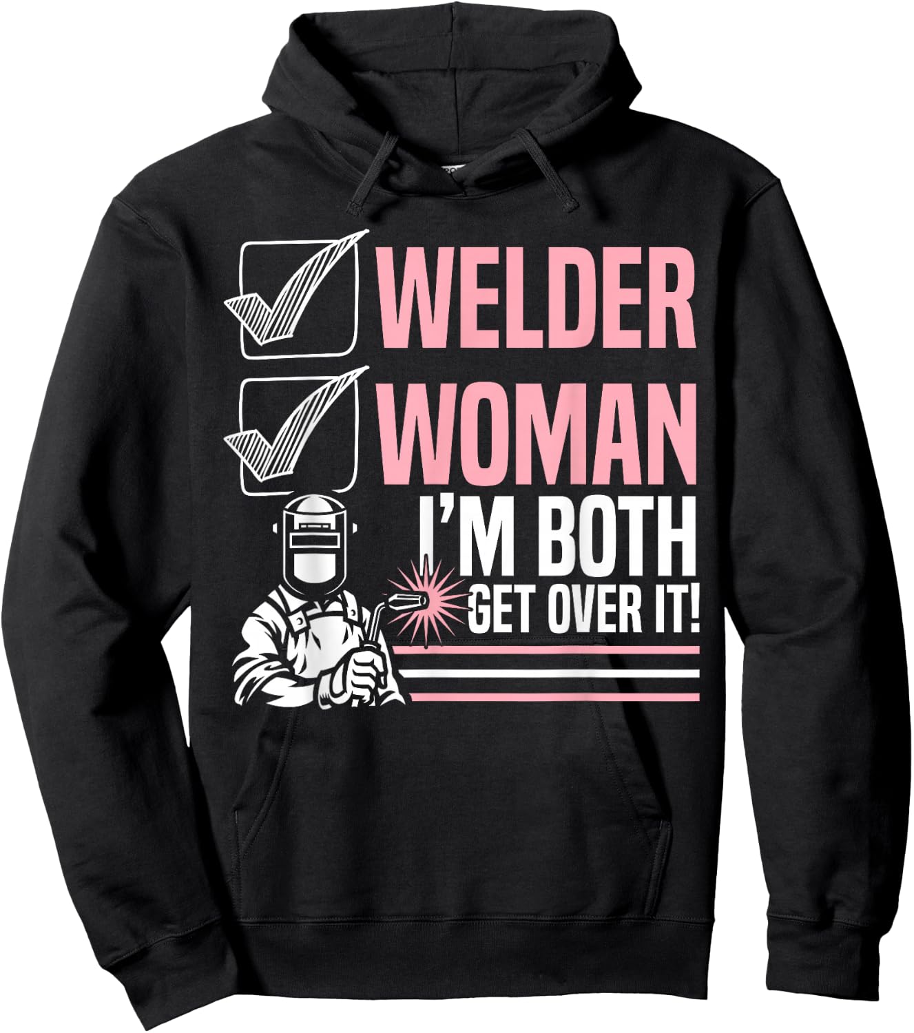 Welder Woman I'm Both Get Over It Welding Fabricator Hoodie - Hoodie | Black