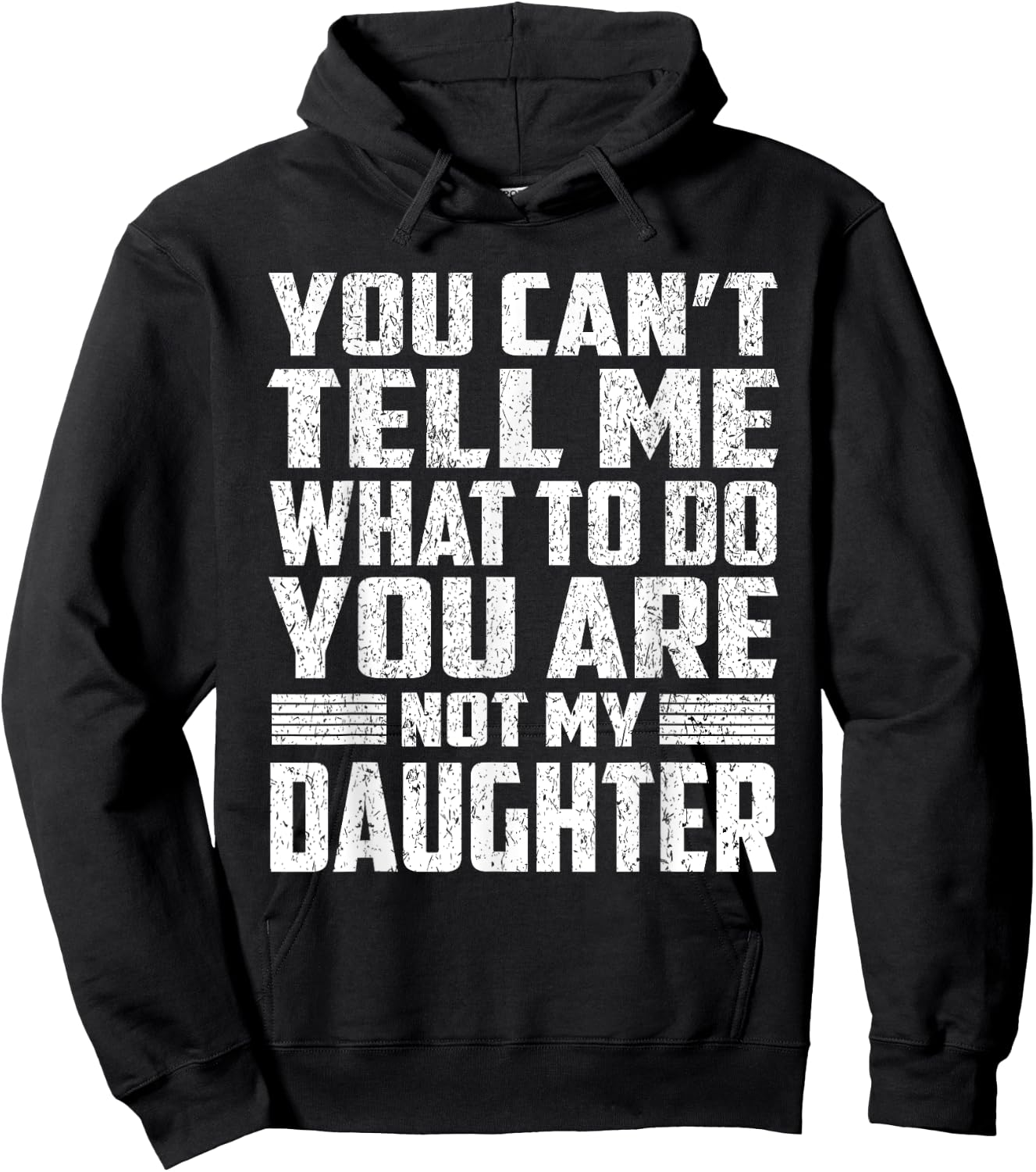 You Can't Tell Me What To Do You're Not My Daughter Gifts Hoodie - Hoodie | Black
