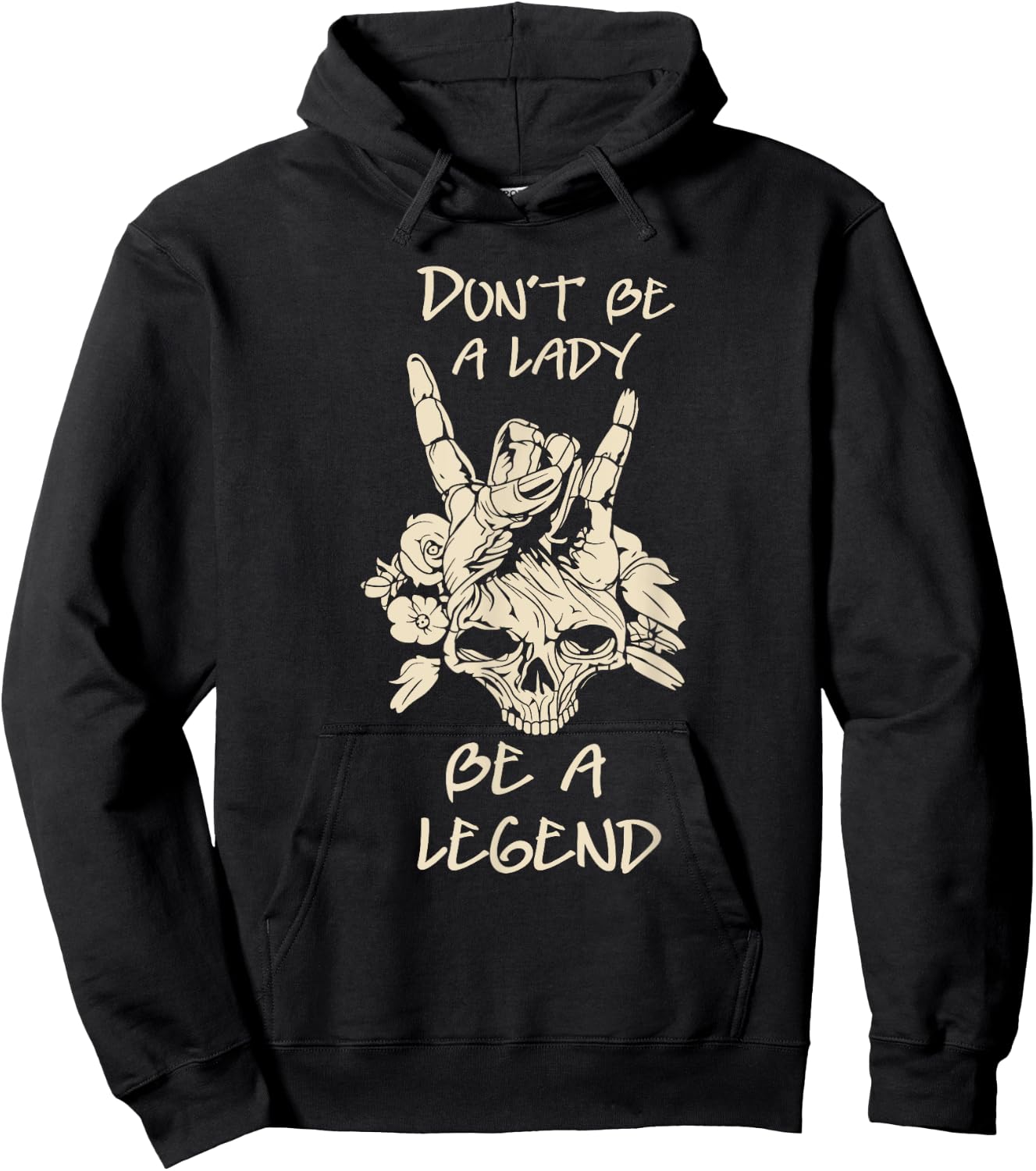 Don't Be A Lady Be A Legend Skull & Flower Hoodie - Hoodie | Black