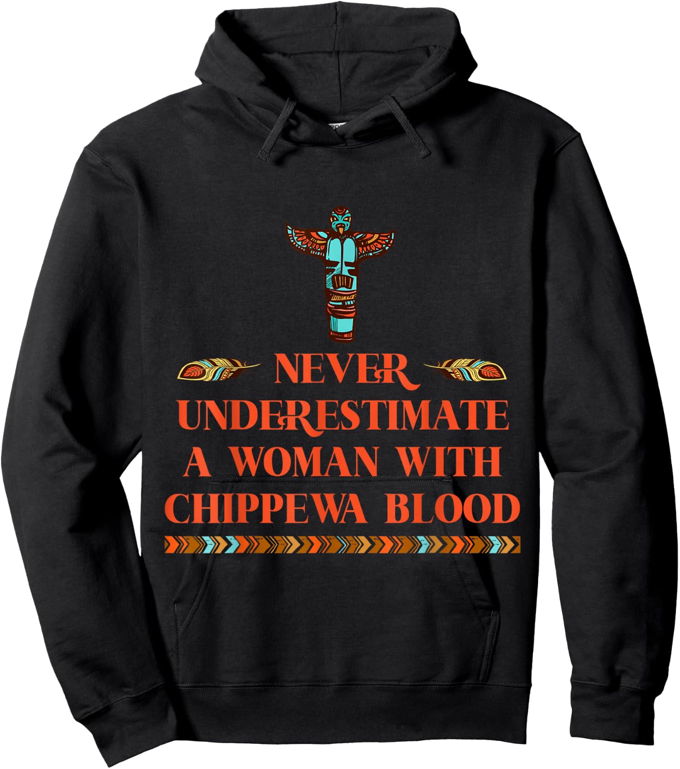 Never Underestimate A Woman With Chippewa Blood Hoodie - Hoodie | Black