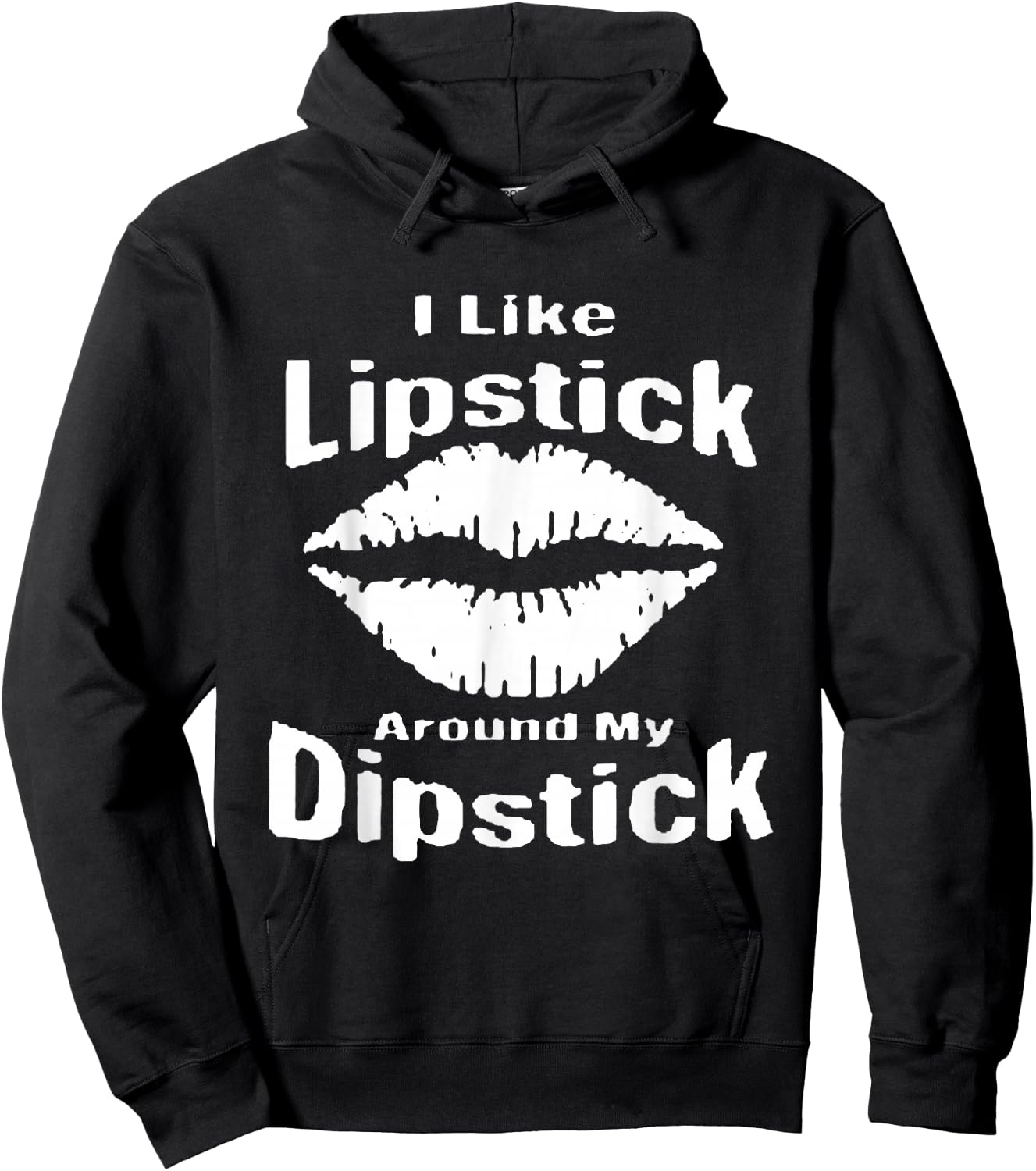 I Like Lipstick Around MY Dipstick Hoodie - Hoodie | Black
