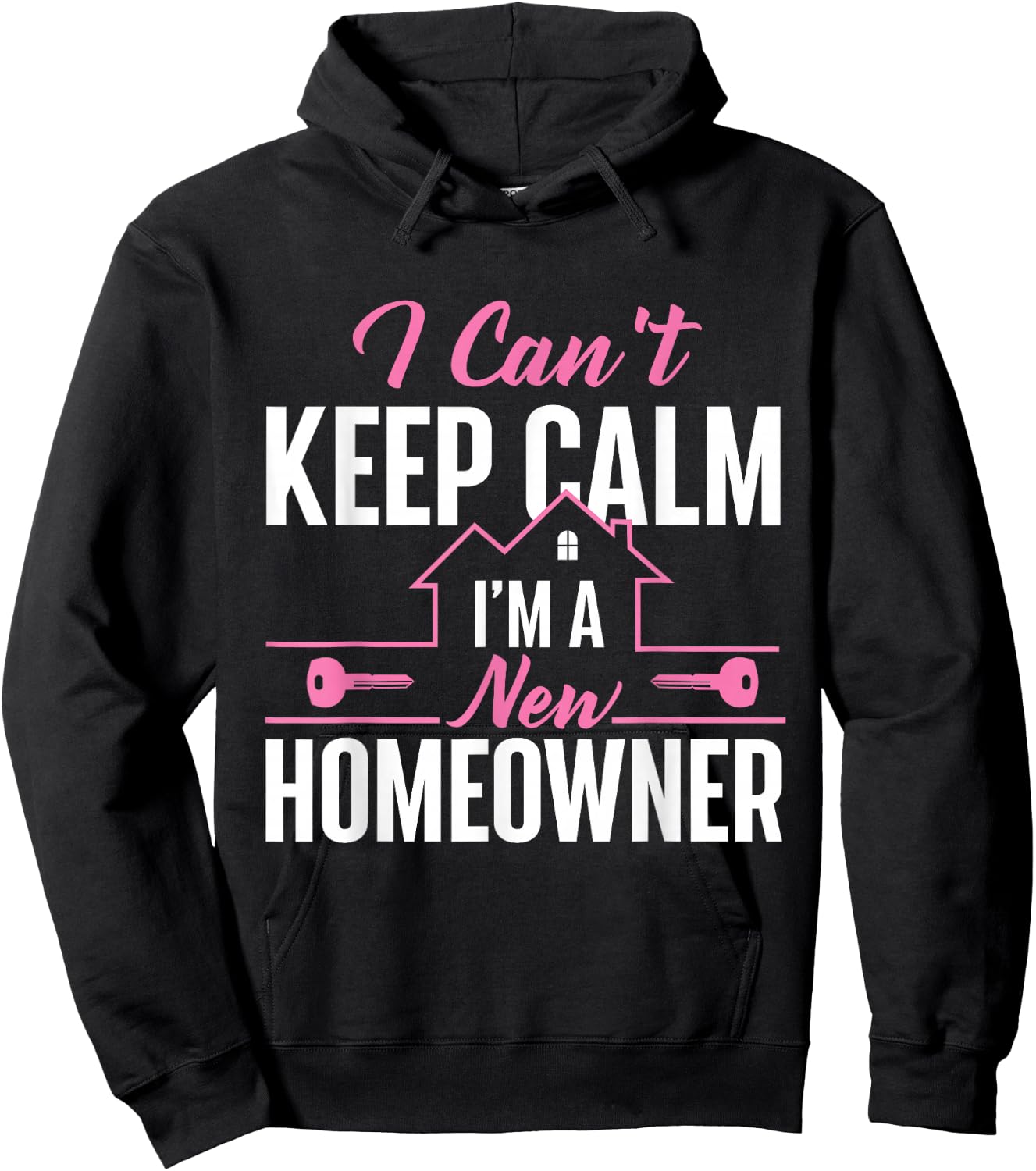 Can't Keep Calm I'm A New Homeowner - Home Buyer Homewarming Hoodie - Hoodie | Black