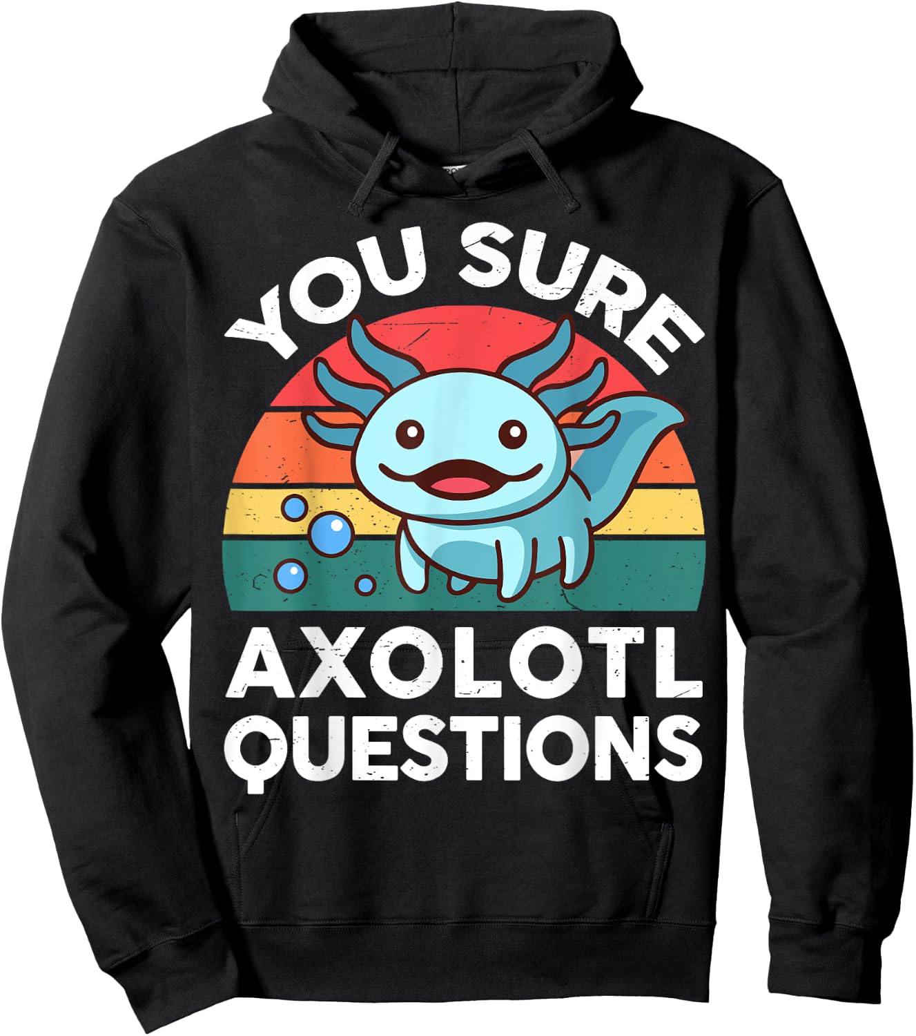 You Sure Axolotl Questions Shirt Kid Salamander Cute Axolotl Hoodie - Hoodie | Black