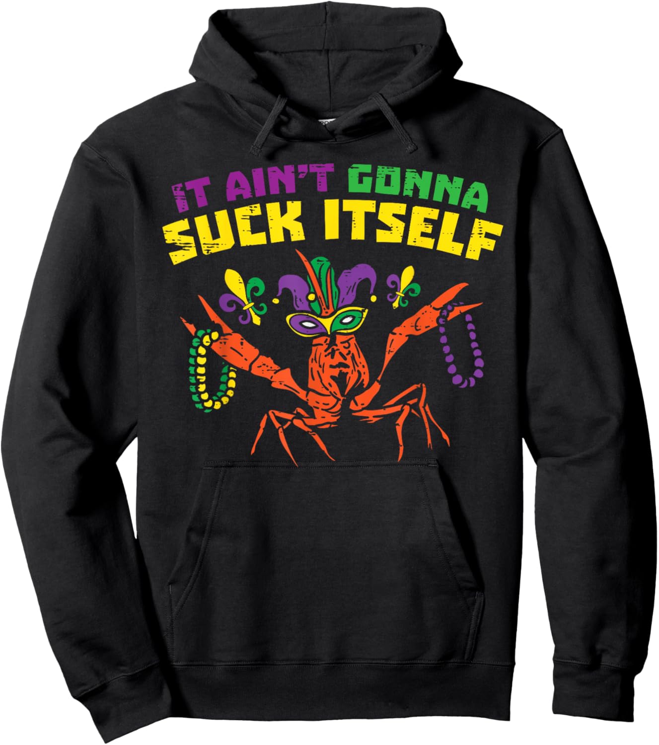It Aint Gonna Suck Itself Crawfish Funny Mardi Gras Gift Hoodie - Hoodie | Black
