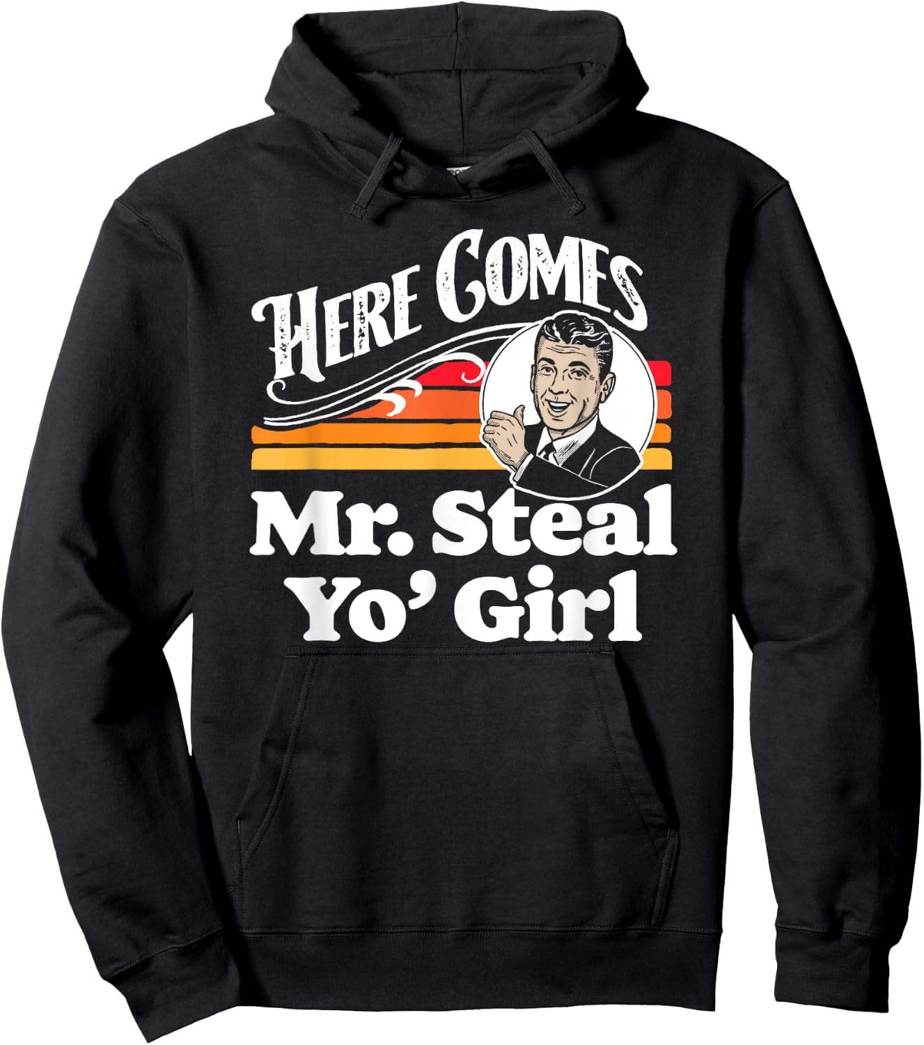 Here Comes Mr. Steal Your Girl Funny Cute Vintage Retro Ad Hoodie - Hoodie | Black