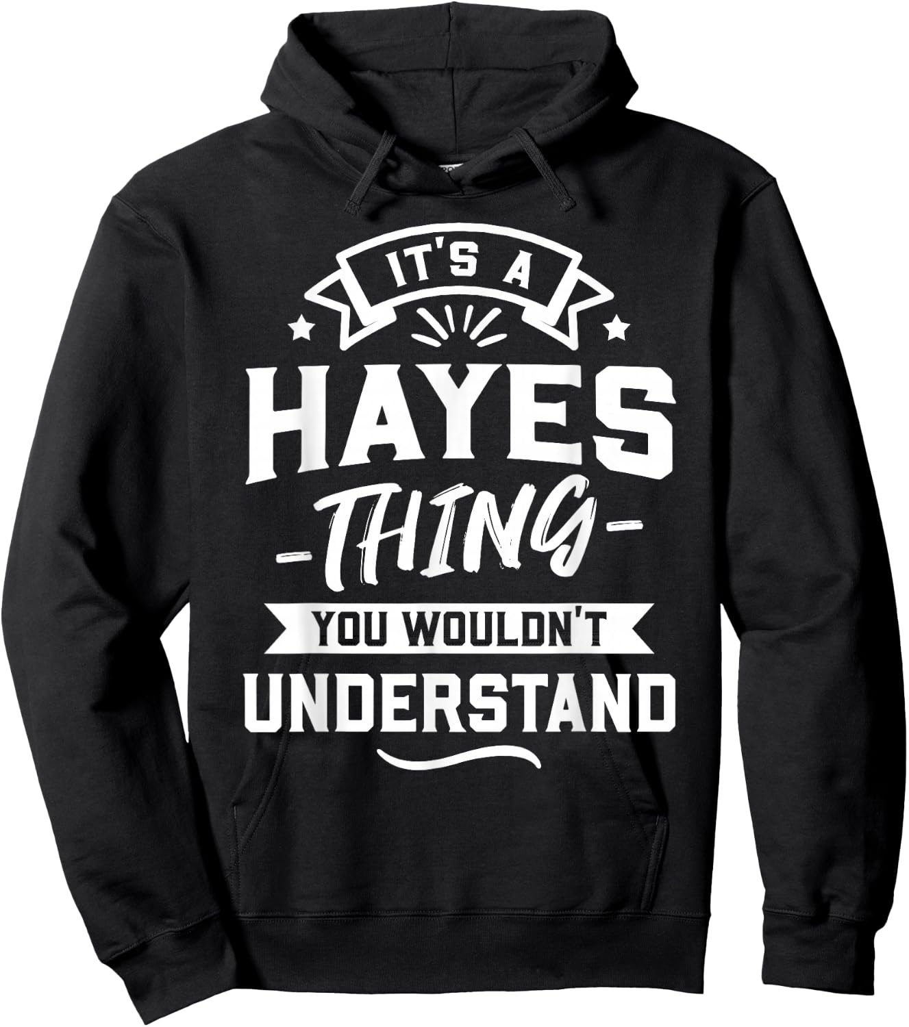 It's A Hayes Thing You Wouldn't Understand - Surname Gift Hoodie - Hoodie | Black