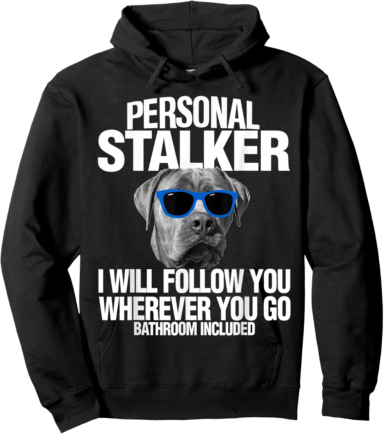 Cane Corso Dog Personal Stalker I Will Follow You Hoodie - Hoodie | Black