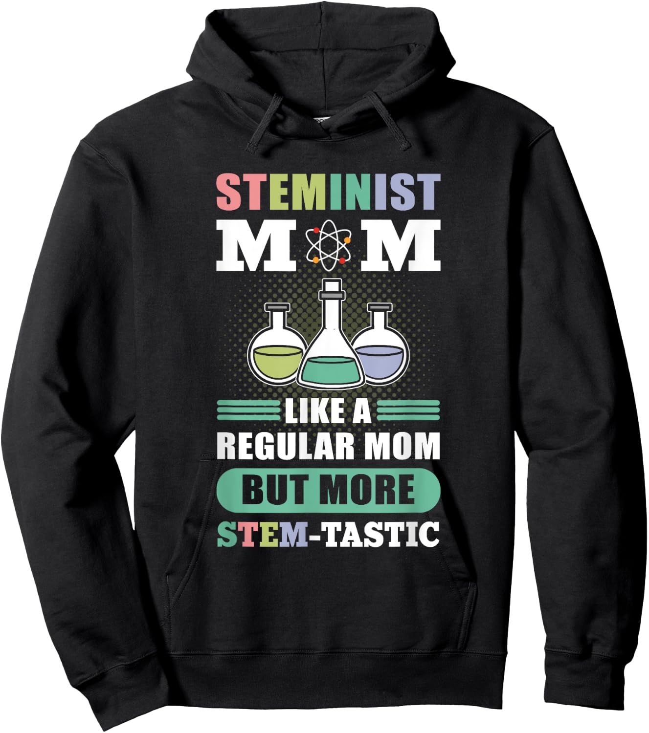 Steminist Mom Like A Regular Mom More Stem-Tastic - Science Hoodie - Hoodie | Black
