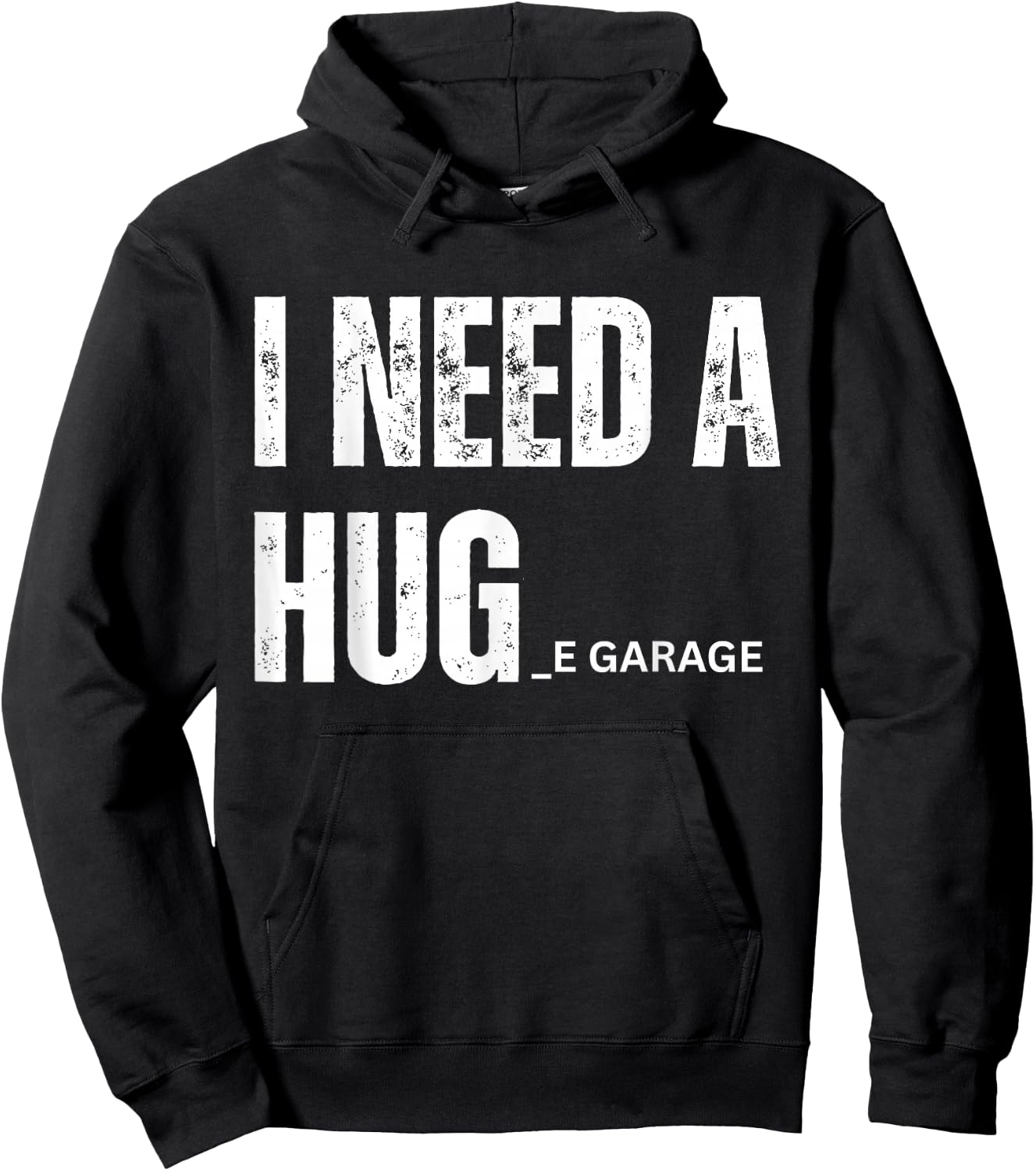 I Need a Hug Garage Funny Saying for Car Lovers Mechanics Hoodie - Hoodie | Black