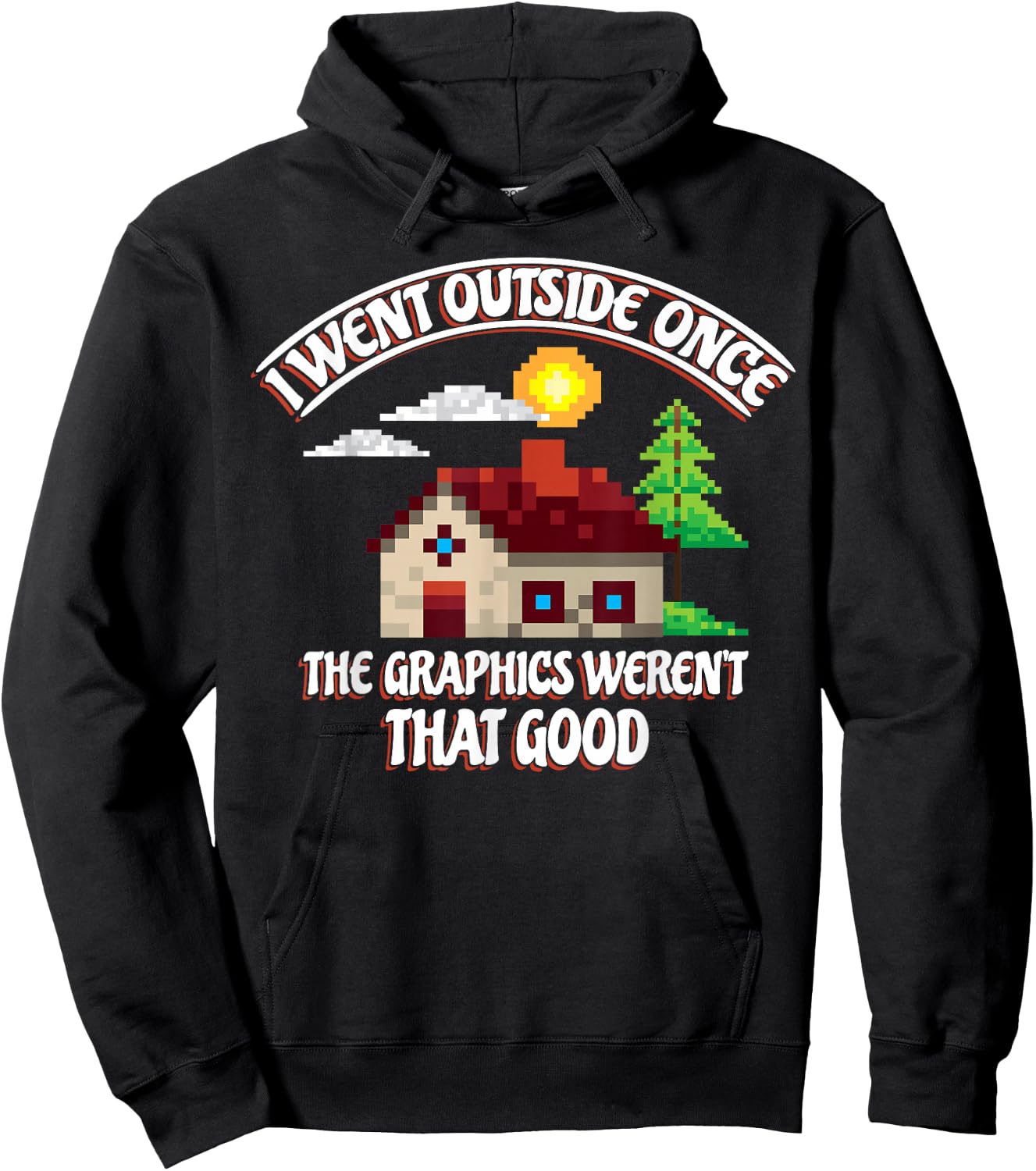 I Went Outside Once The Graphics Weren't That Good Gaming Hoodie - Hoodie | Black