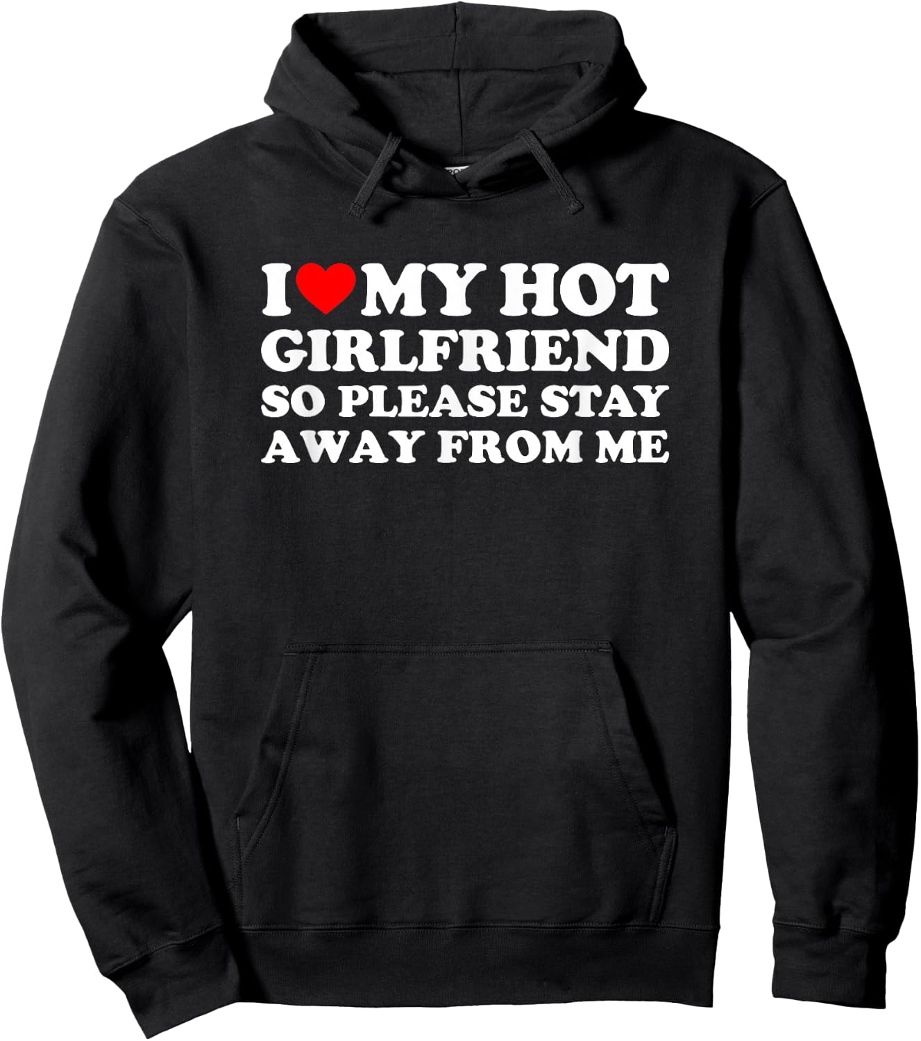 I Love My Girlfriend So Please Stay Away from Me Hoodie - Hoodie | Black