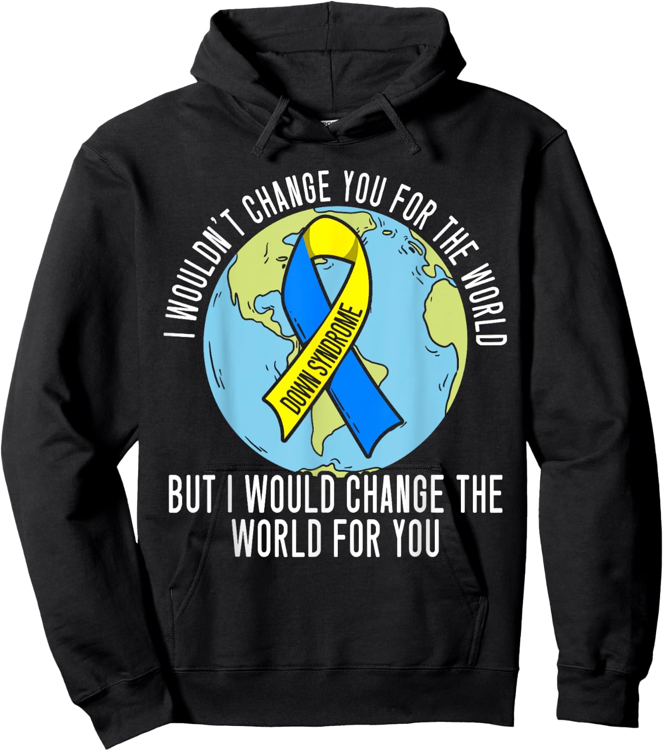 I Wouldn't Change You For The World Down Syndrome Awareness Hoodie - Hoodie | Black