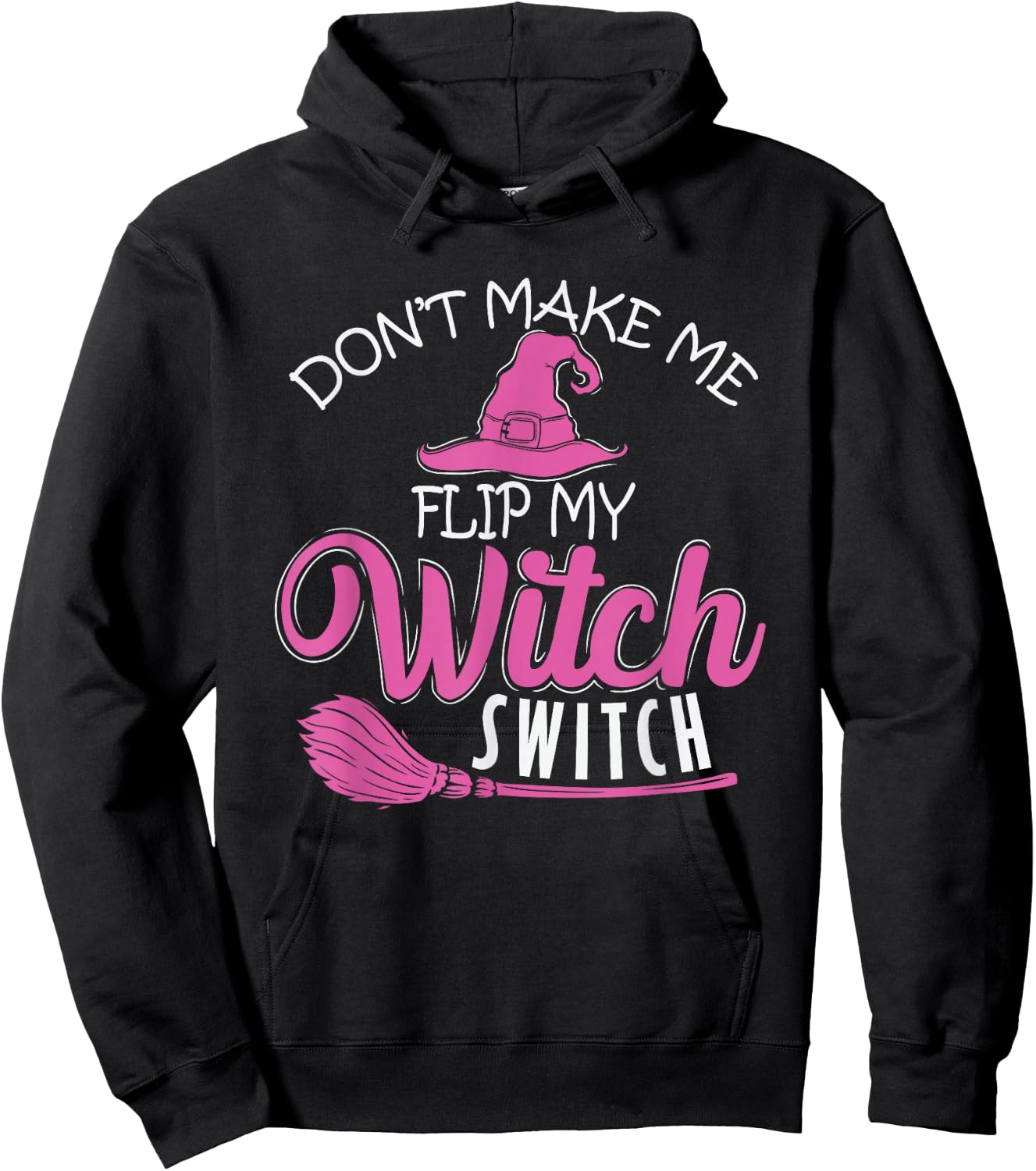Halloween Witch "Don't Make Me Flip My Witch Switch" Hoodie - Hoodie | Black