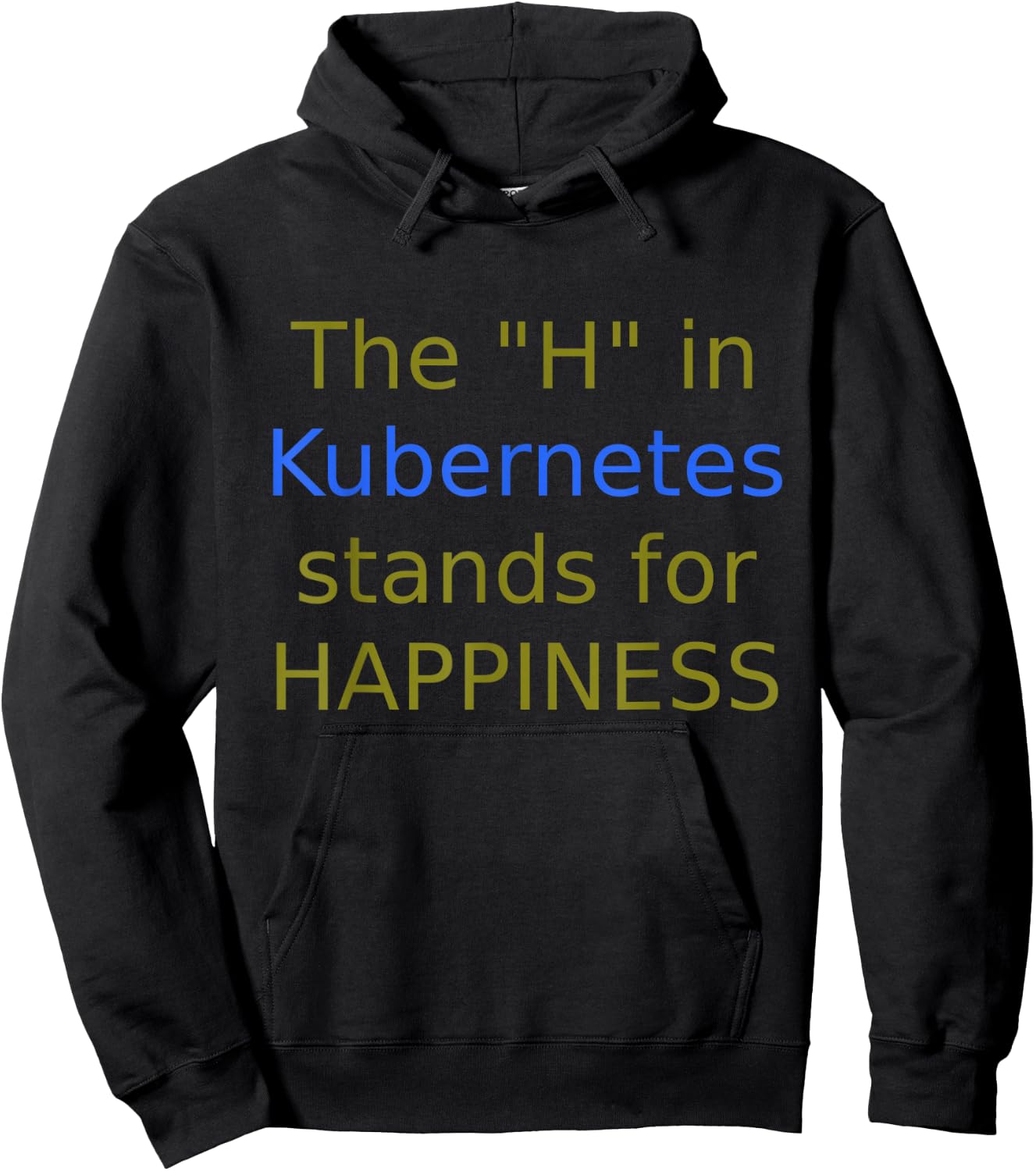The "H" In Kubernetes stands for Happiness Hoodie - Hoodie | Black
