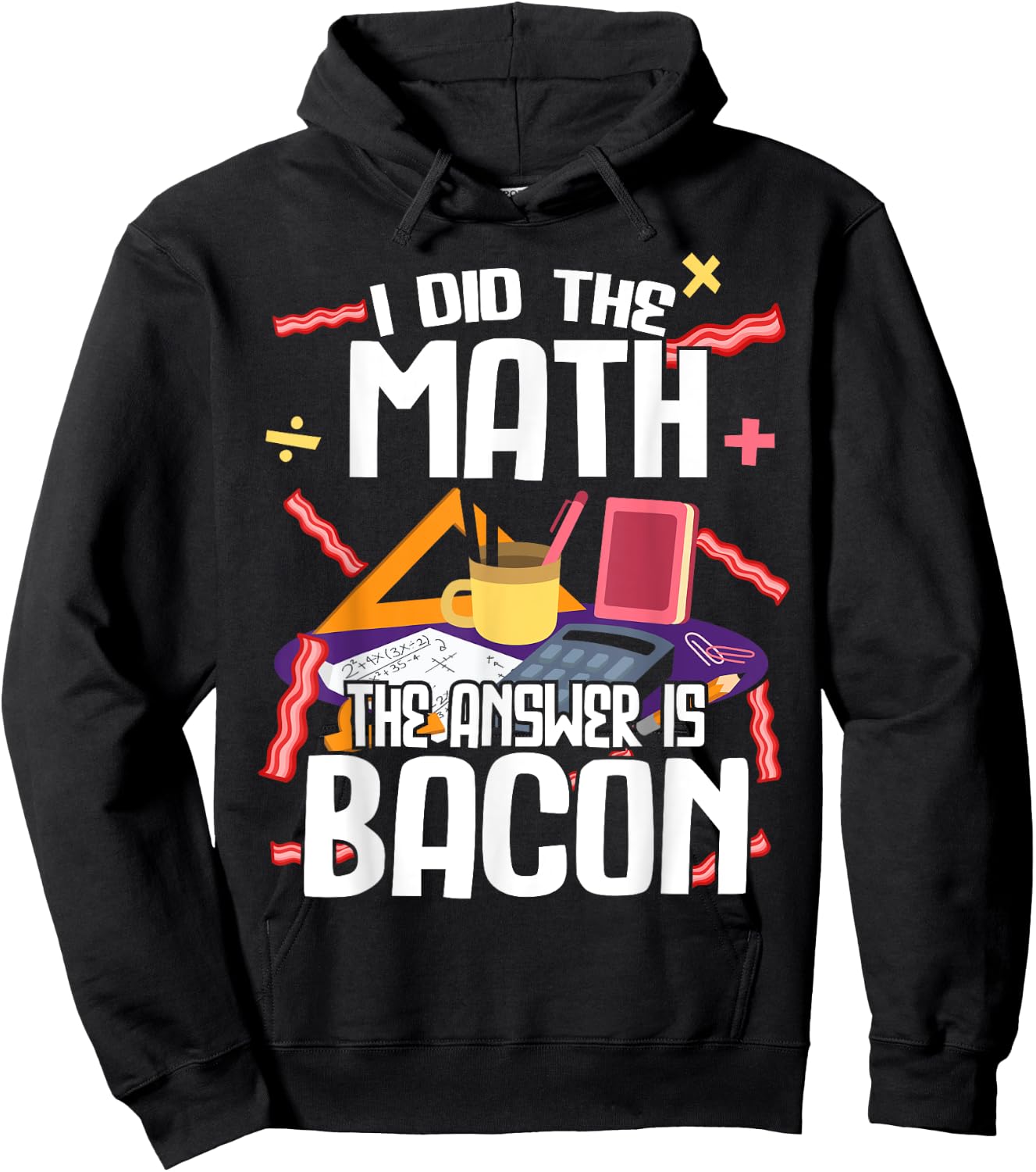 I Made The Bill Bacon Is The Answer Maths Hoodie - Hoodie | Black