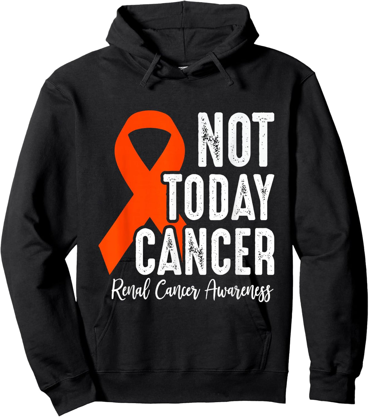 Renal Cancer Awareness, Not Today Cancer, Orange Ribbon Hoodie - Hoodie | Black