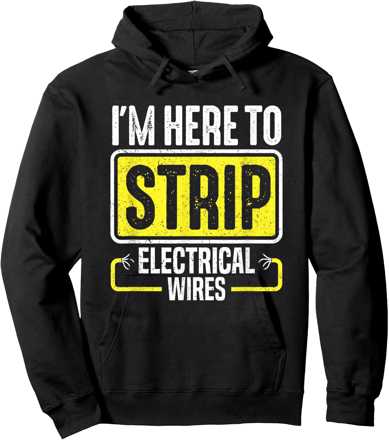 I'm Here To Strip Electrical Wires Electrician Hoodie - Hoodie | Black