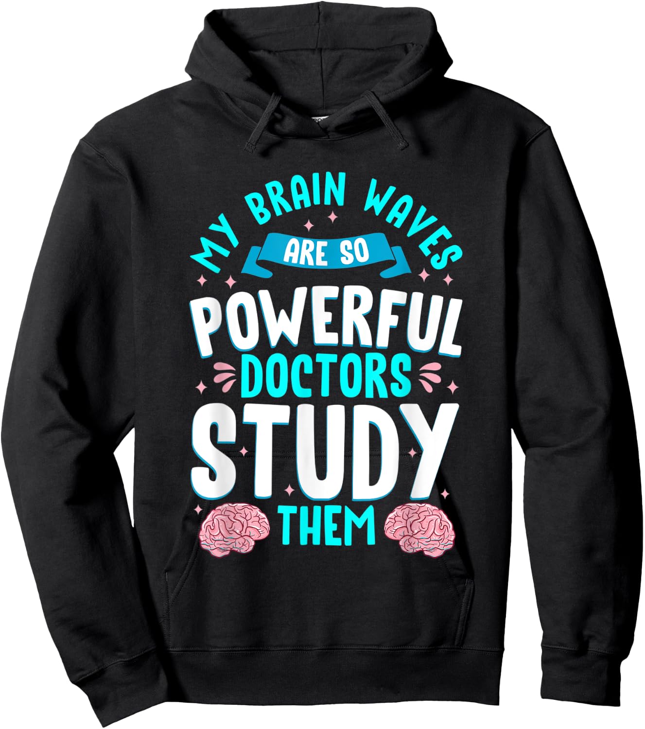 My Brain Waves Are So Powerful Doctors Study Them Epilepsy Hoodie - Hoodie | Black