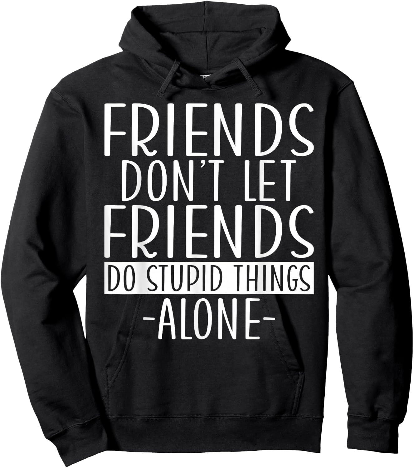 Friends dont let Friends do stupid Things alone Girls Trip Hoodie - Hoodie | Black