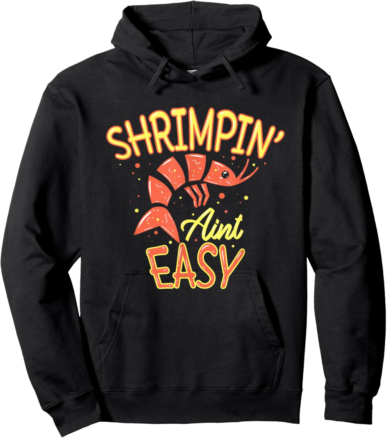 Shrimpin' ain't easy I Funny Shrimp Gift Seafood Lover Hoodie - Hoodie | Black