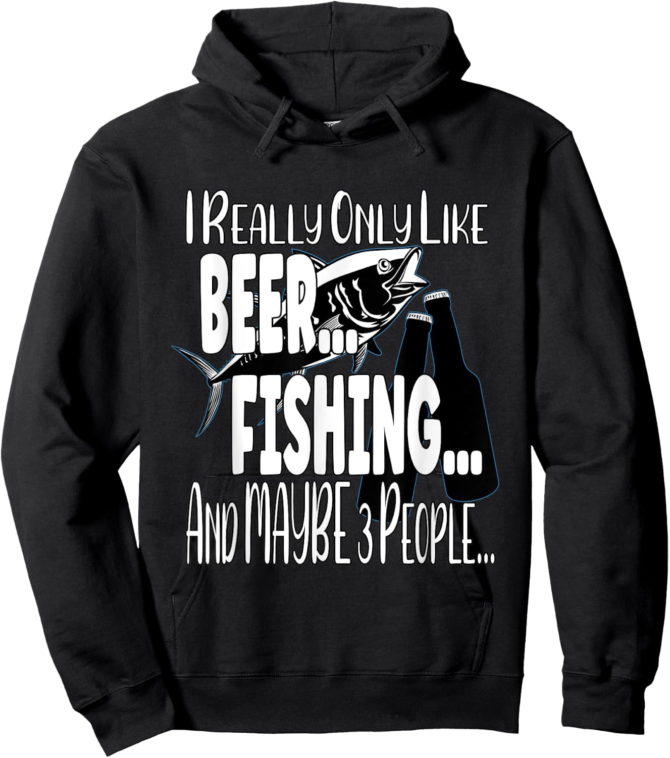 I Really Only Like Beer, Fishing & Maybe 3 People Hoodie - Hoodie | Black
