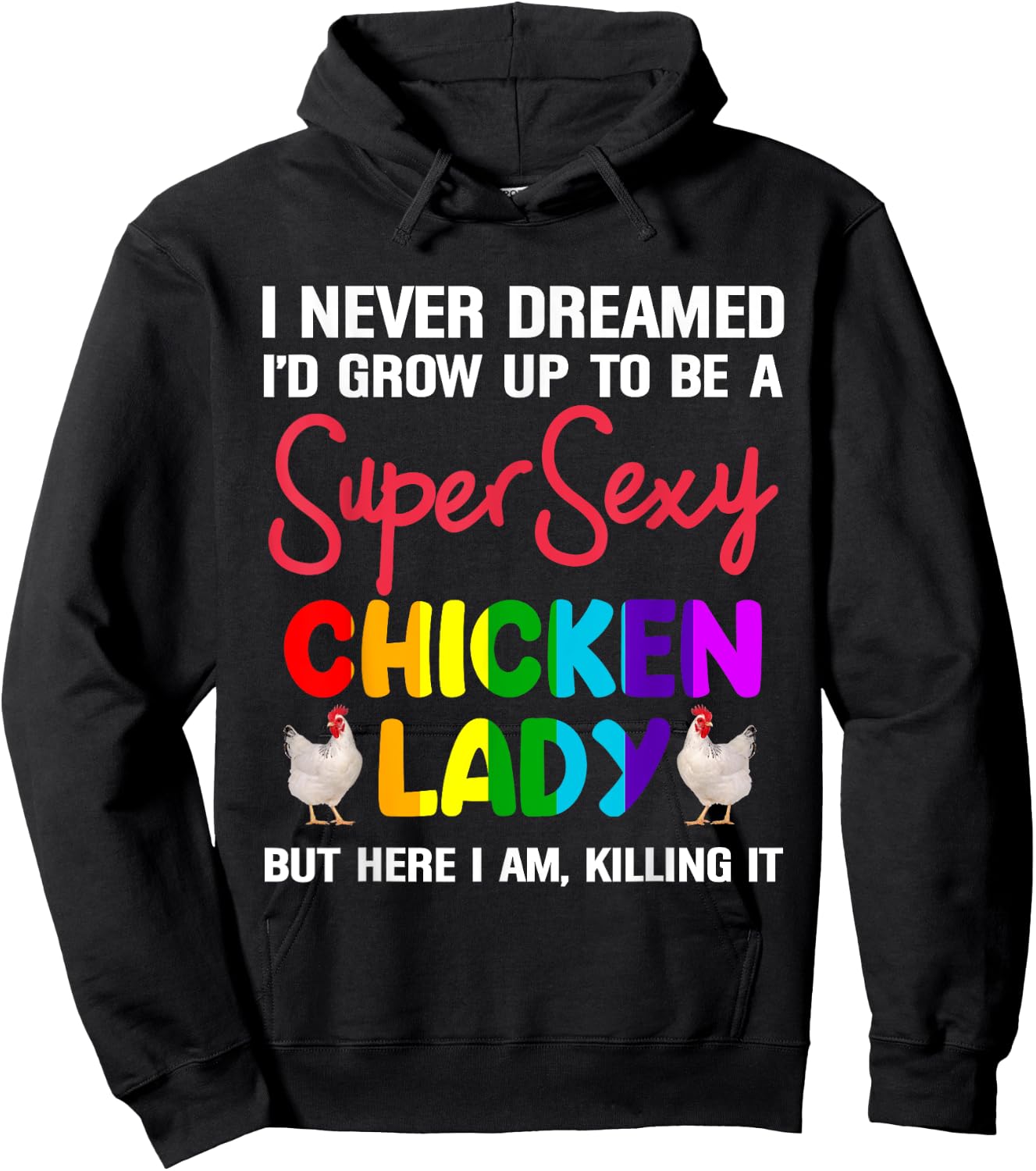 I Never Dreamed I'd Grow Up To Be A Super Sexy Chicken Lady Hoodie - Hoodie | Black