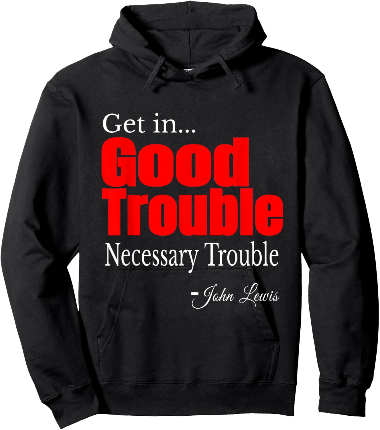 Get in Trouble Good-Trouble Necessary Trouble John-Lewis Hoodie - Hoodie | Black