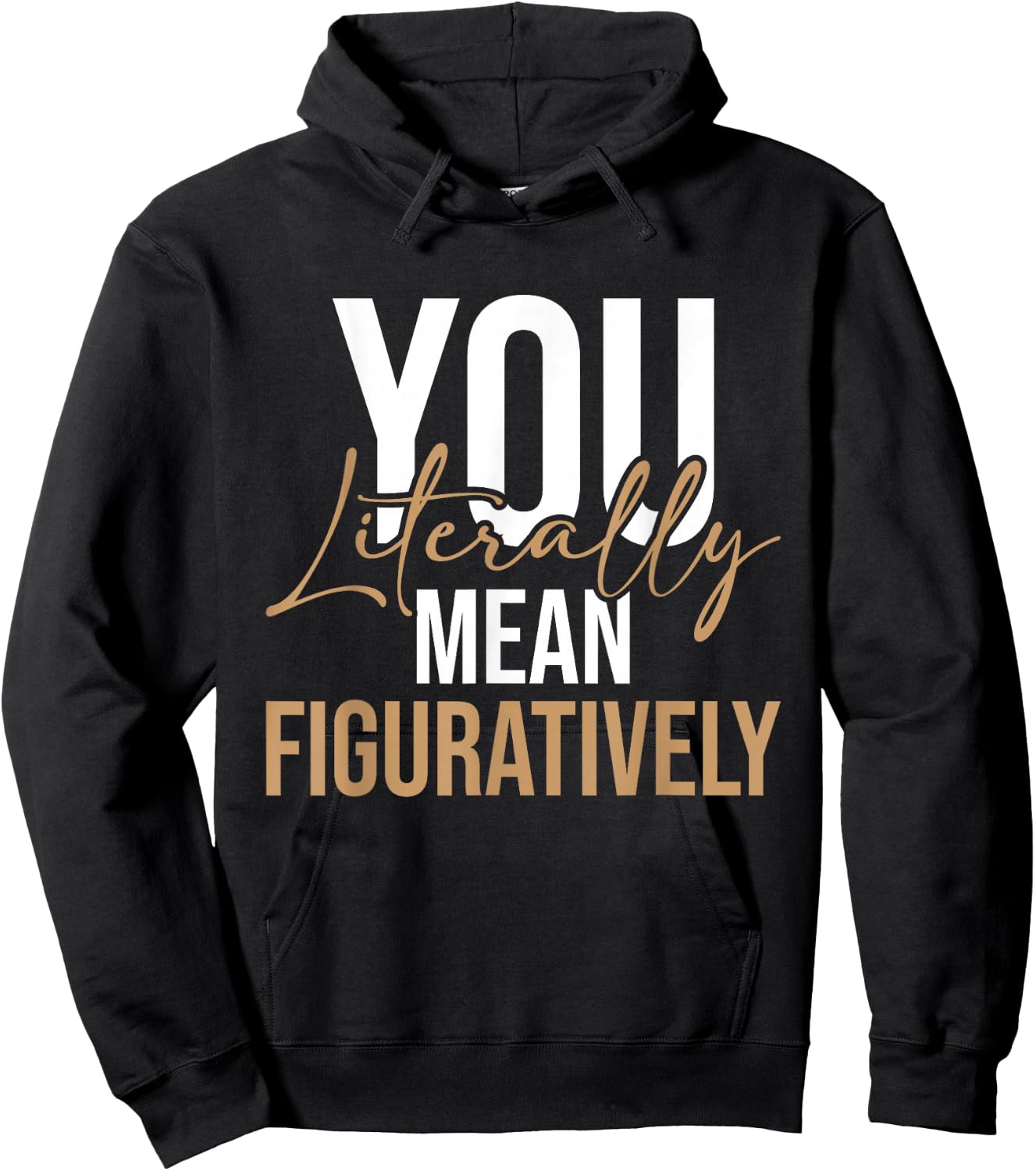 You Literally Mean Figuratively - English Grammar Police Hoodie - Hoodie | Black