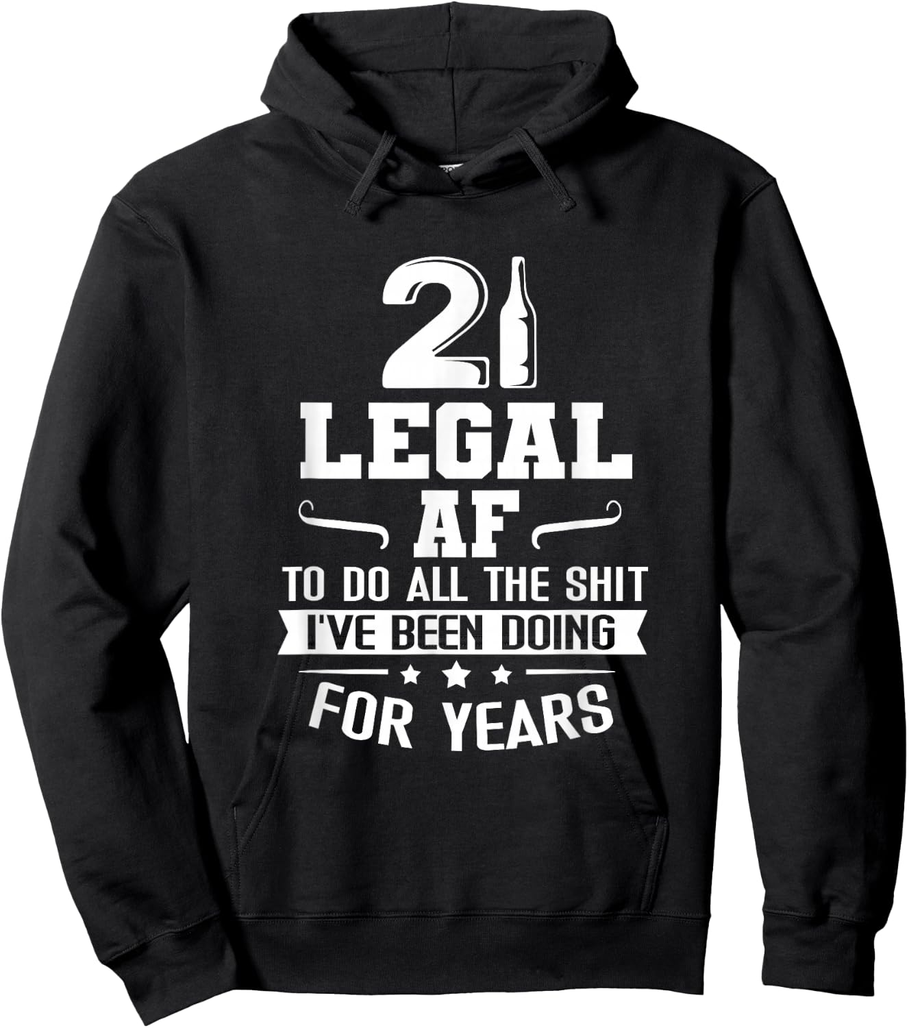 Legal AF Do All Sht I've Doing For Years Funny 21st Birthday Hoodie - Hoodie | Black