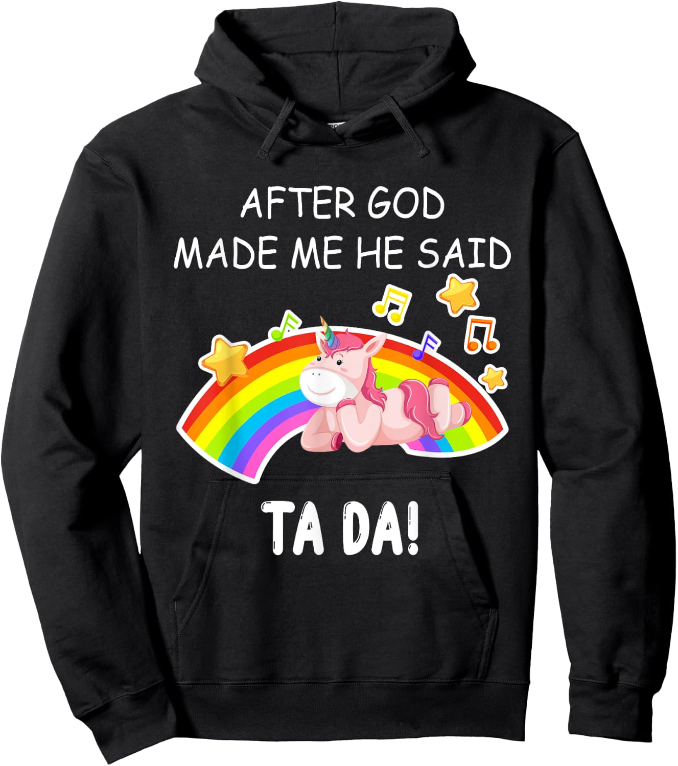 After God made me he said tada Unicorn Funny Hoodie - Hoodie | Black