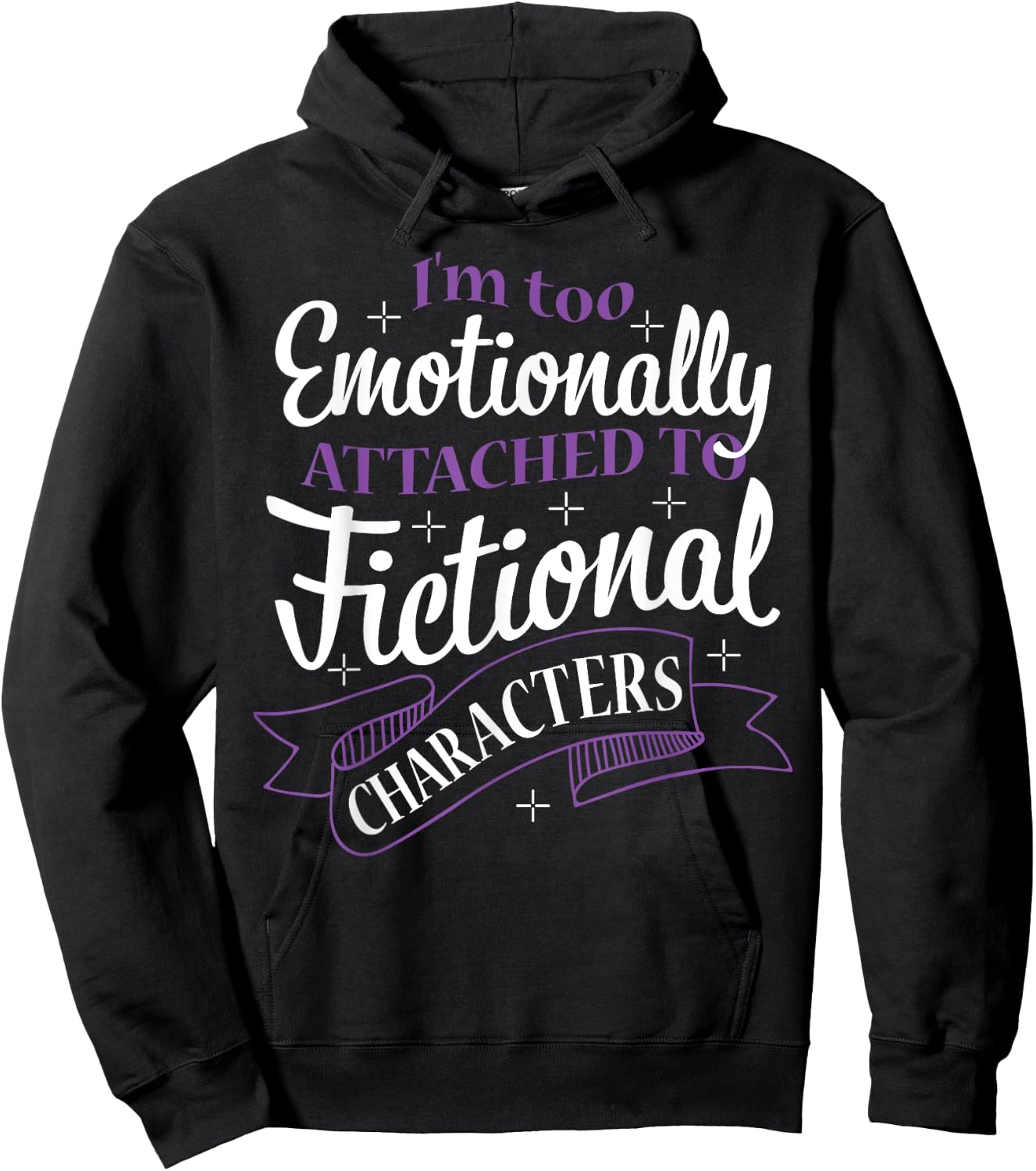 I'M Too Emotionally Attached To Fictional Characters Hoodie - Hoodie | Black