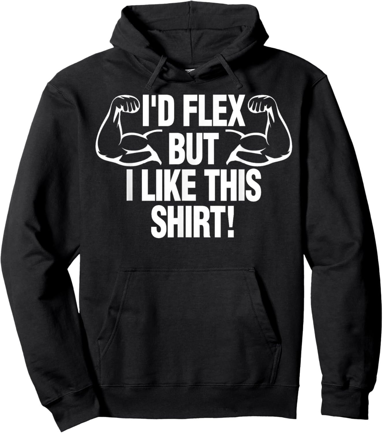 I'd Flex But I Like This Shirt Funny Body Builder Gift Hoodie - Hoodie | Black