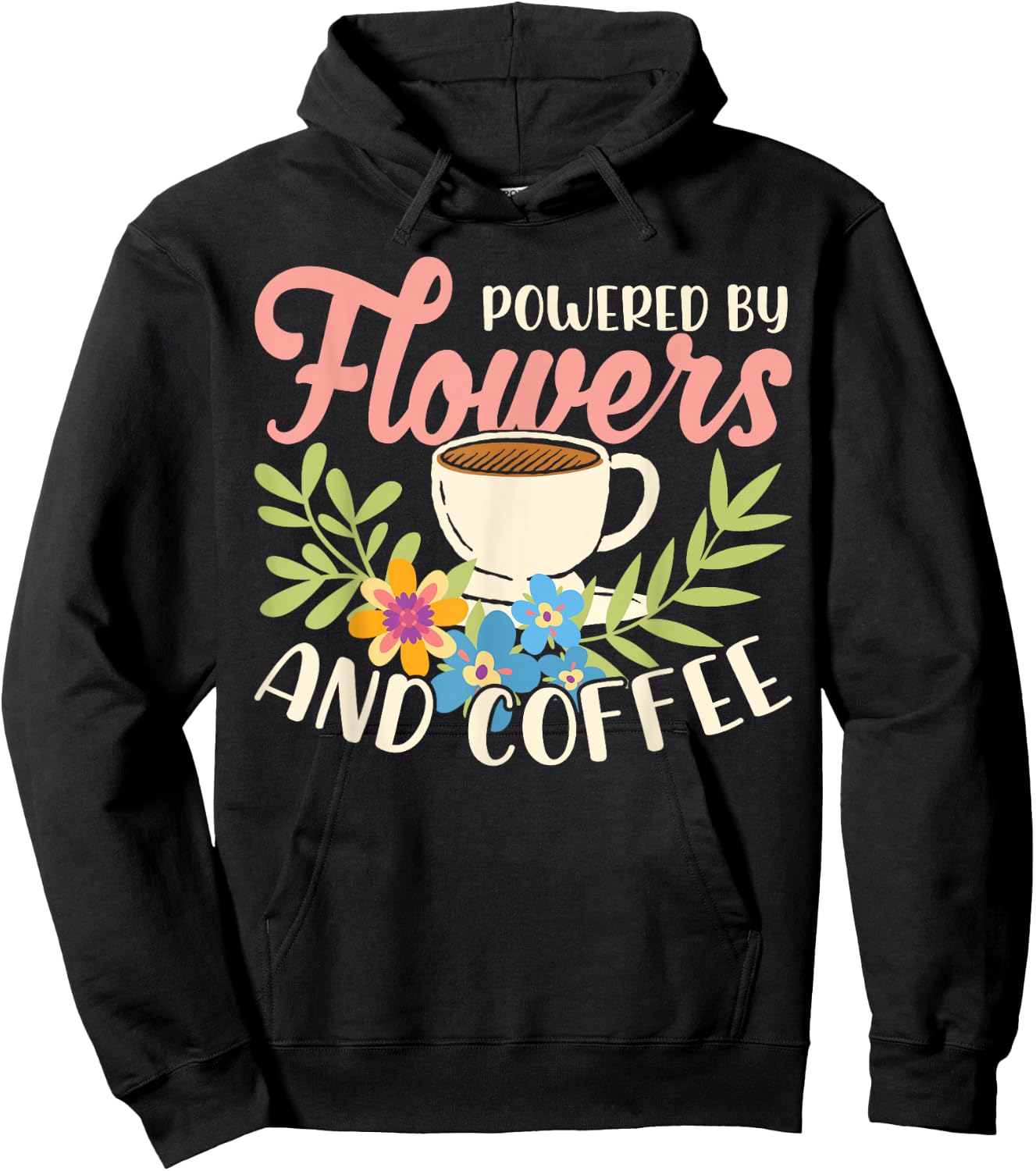 Powered By Flowers And Coffee Florist Flower Shop Plant Hoodie - Hoodie | Black