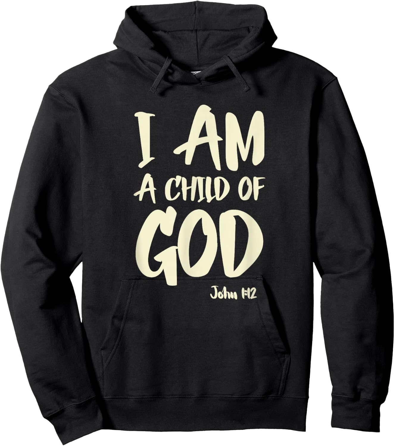 I am a Child of God John 1:12 Have Faith in Jesus Christ Hoodie - Hoodie | Black