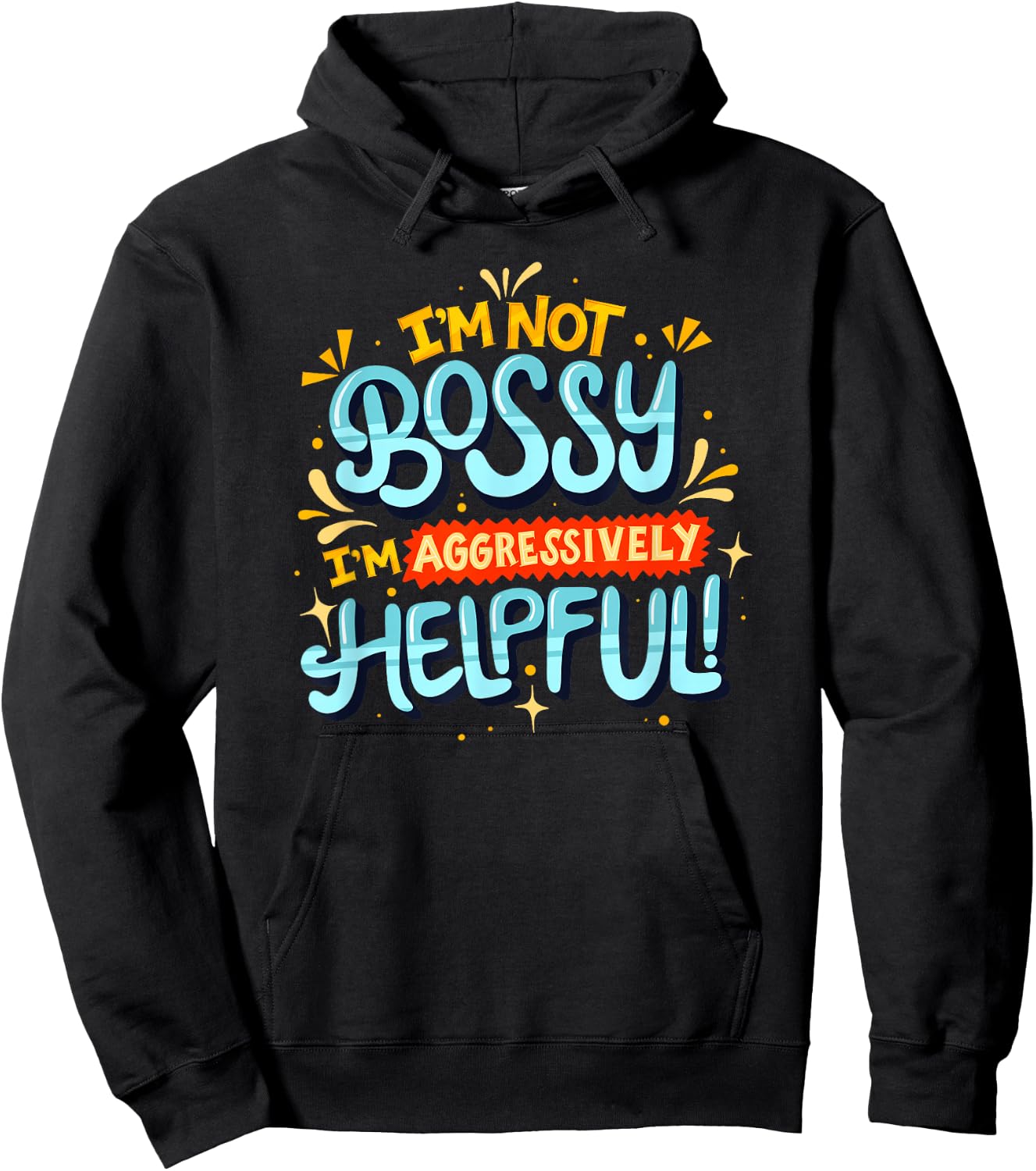 I'm not bossy I'm Aggressively Helpful - Feminism Hoodie - Hoodie | Black